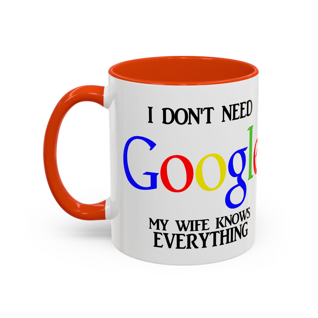 I Don't Need Google Mug | Funny Wife Knows Everything Coffee Cup