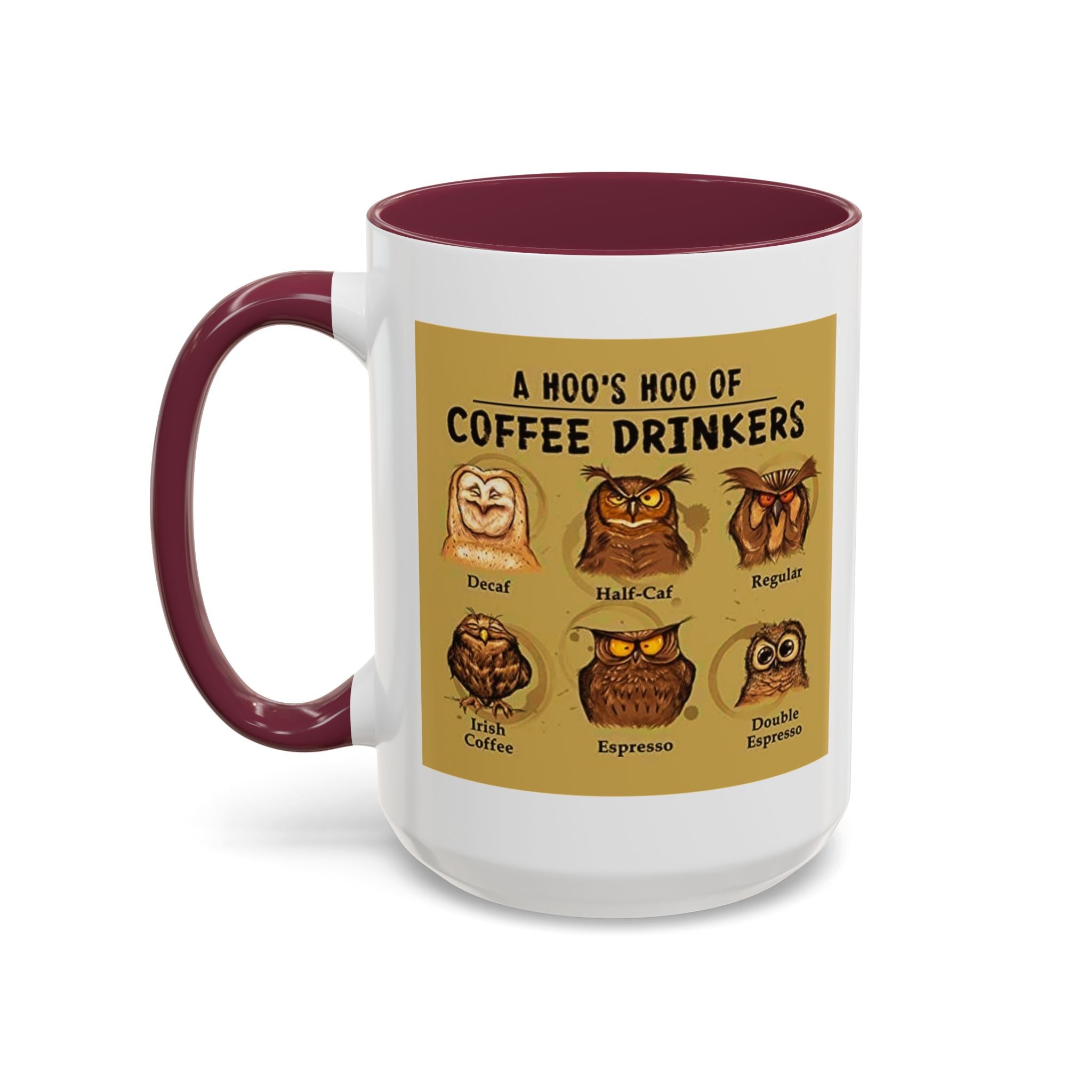 The Hoo Hoo's Of Coffee Drinker's - White Ceramic Mug Many Colors