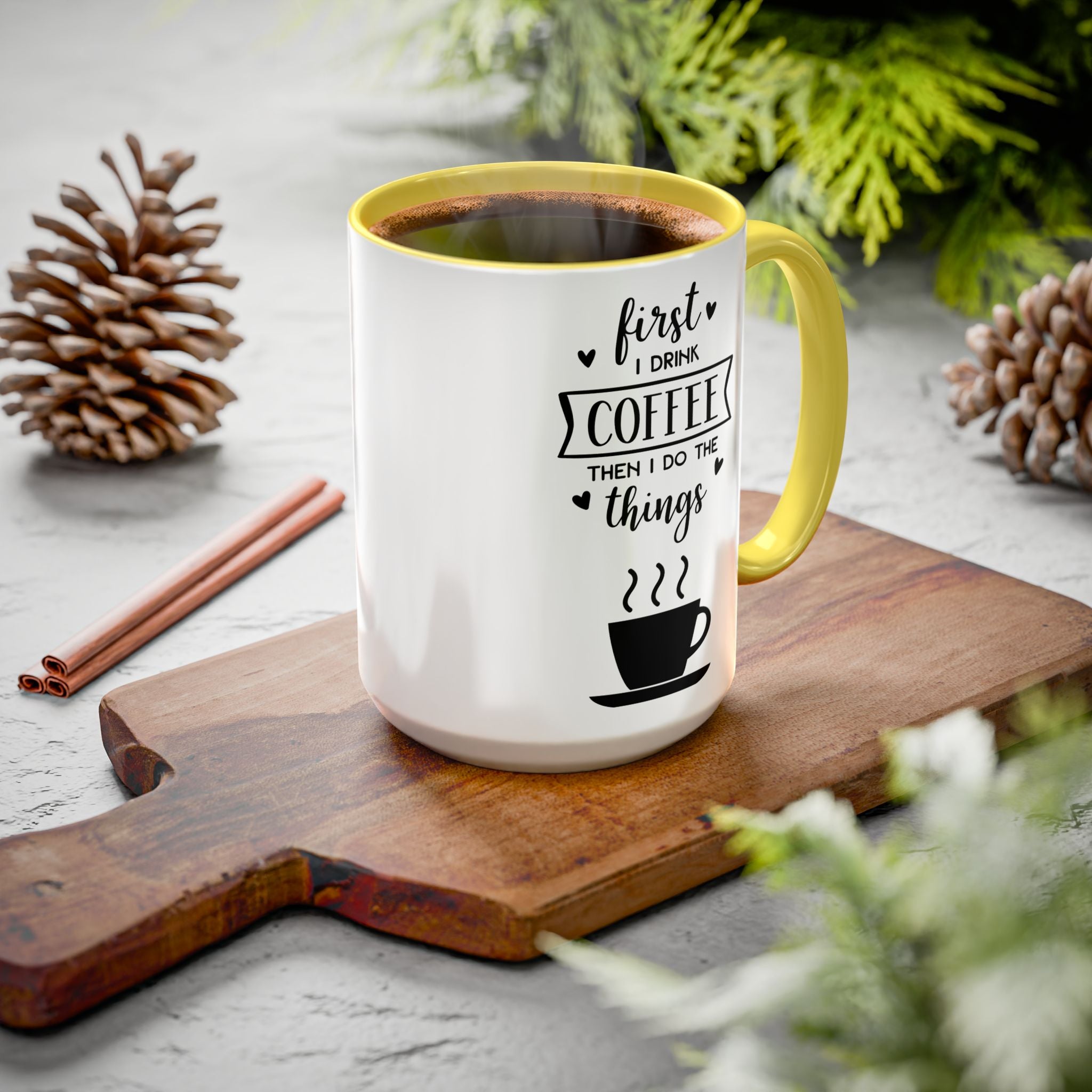 Coffee Mug — "First I Drink Coffee Then I Do The Things" Ceramic Cup (11oz, 15oz)