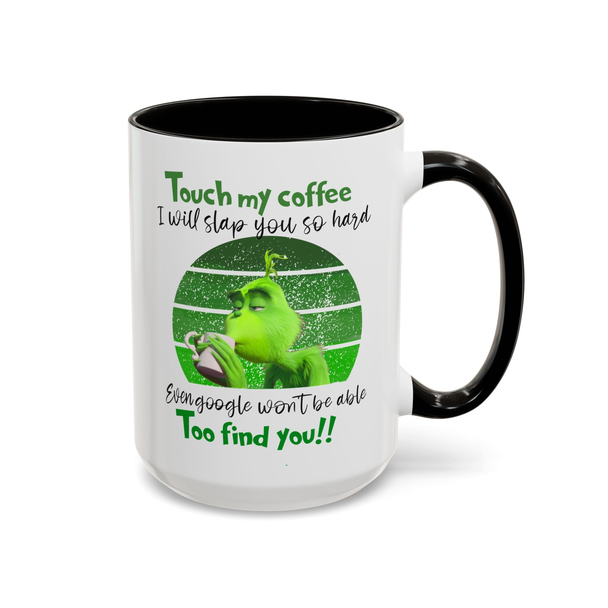 Funny Coffee Mug for Grinch Lovers, Gift for Friends, Humor Mug, Christmas Gift, Office Decor, 11oz or 15oz