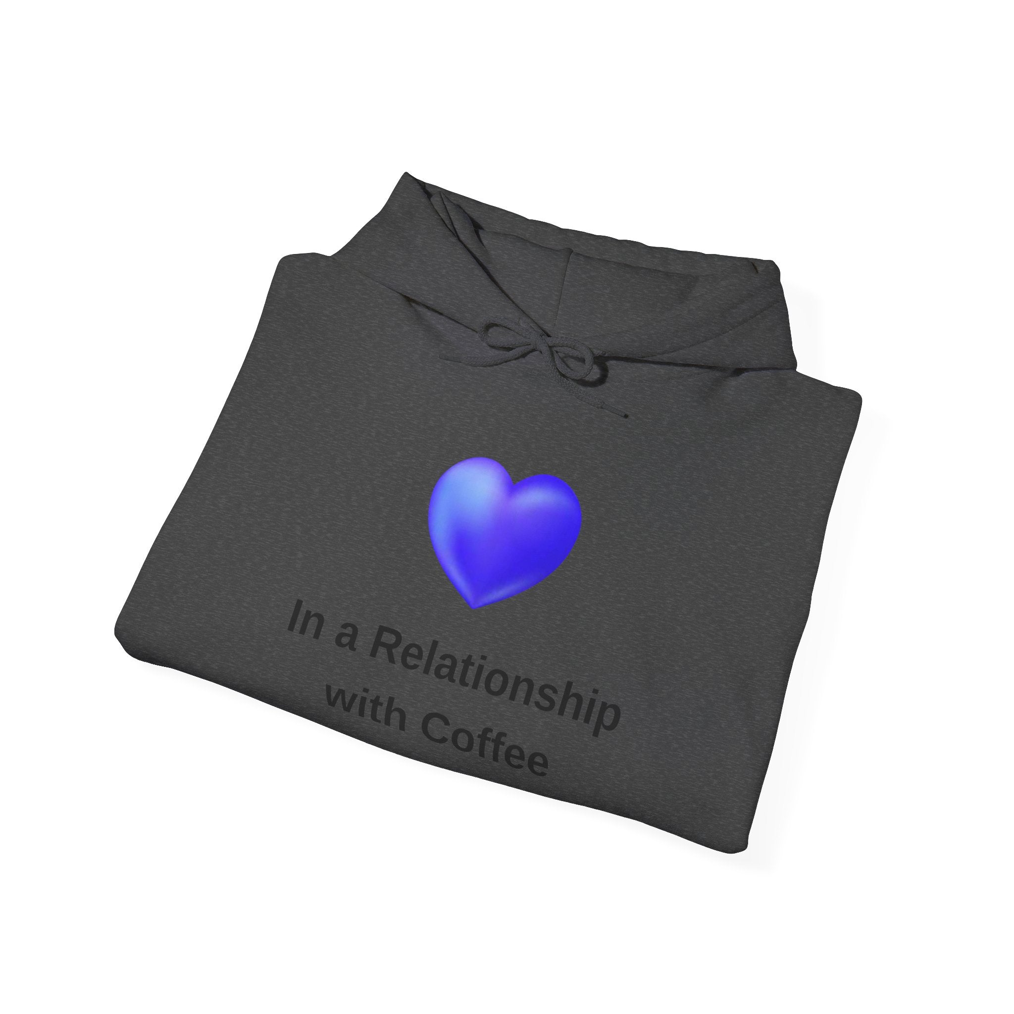 I'm In a Relationship With Coffee - Men's and Woman's Heavy Blend Hooded Sweatshirt