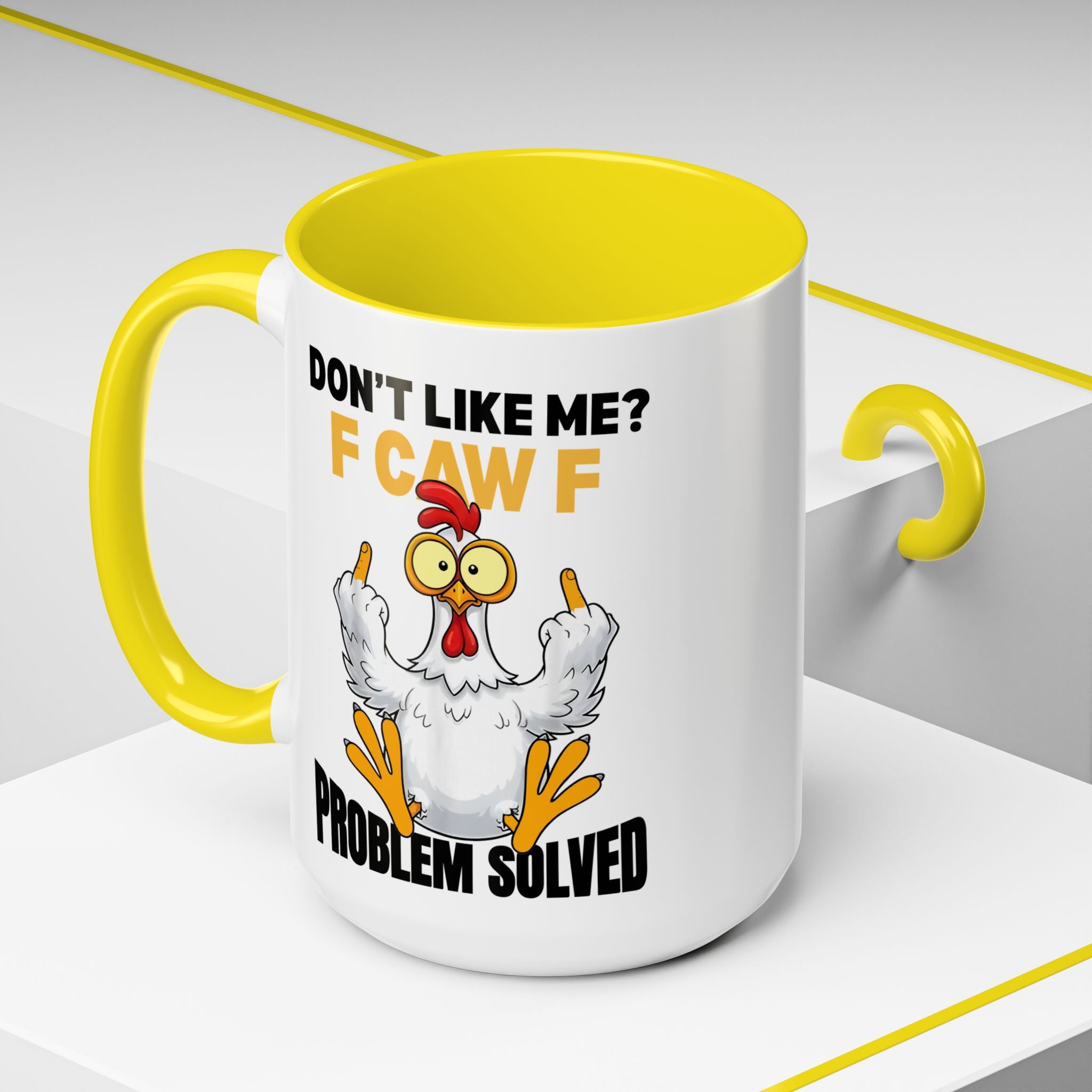 Don’t Like Me? F CAW F Chicken Mug — Funny Sarcastic Coffee Cup (11/15oz)