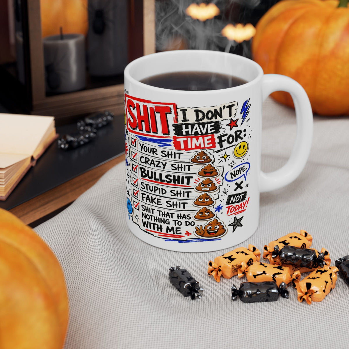 Ceramic Mug — Funny 'I Don't Have Time For Shit' Coffee Cup (11oz, 15oz)