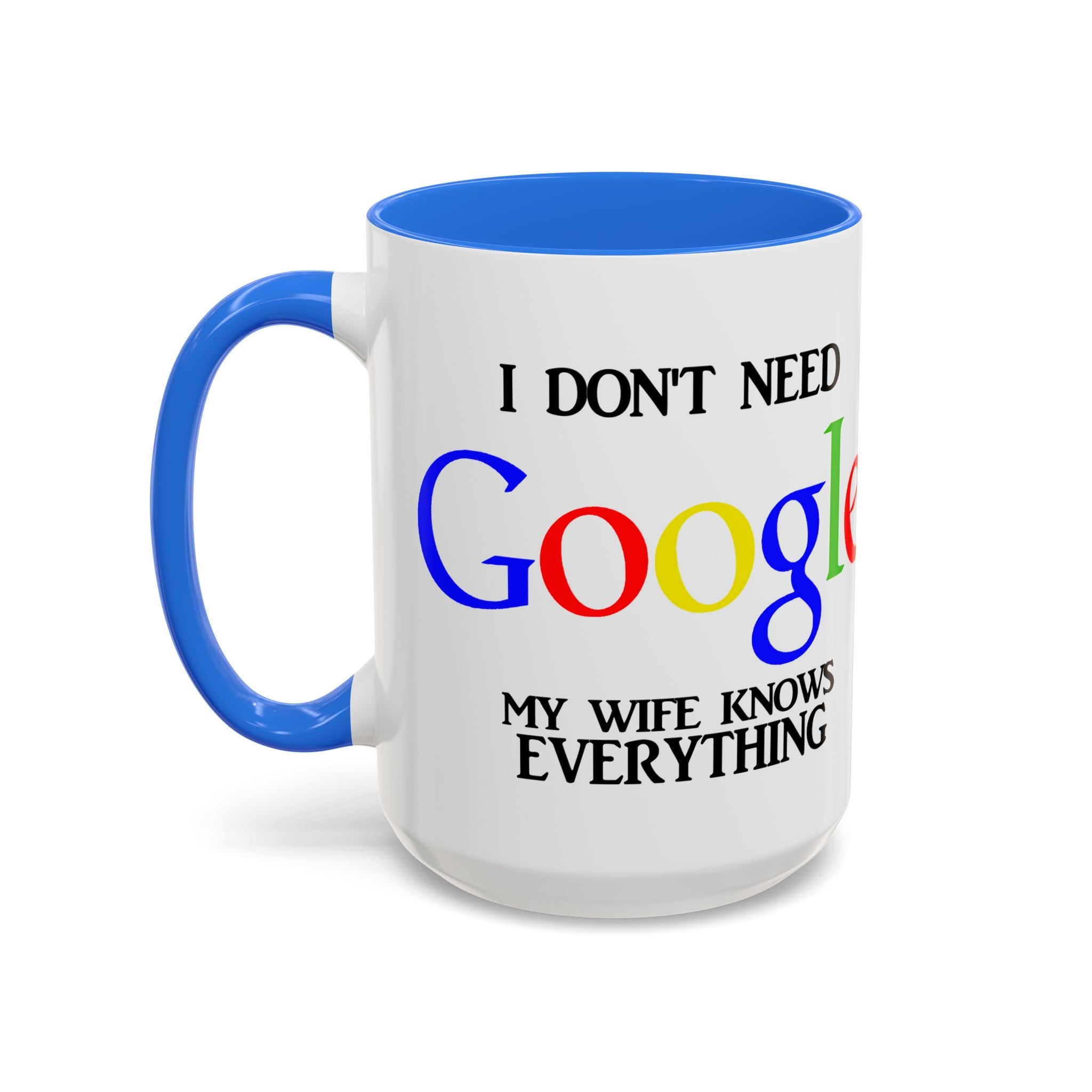 I Don't Need Google Mug | Funny Wife Knows Everything Coffee Cup