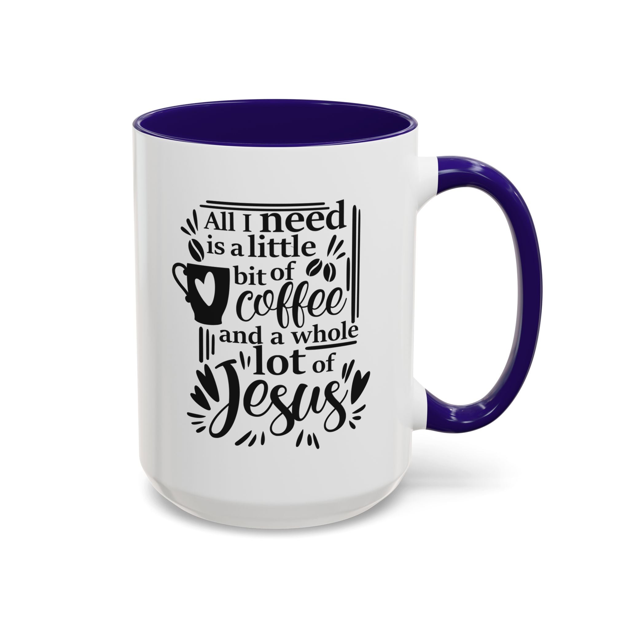Religious Coffee Mug, Christian Tea Cup, All I Need is Coffee and Jesus, Gift for Coffee Lover, Inspirational Quote Mug with Many Colors