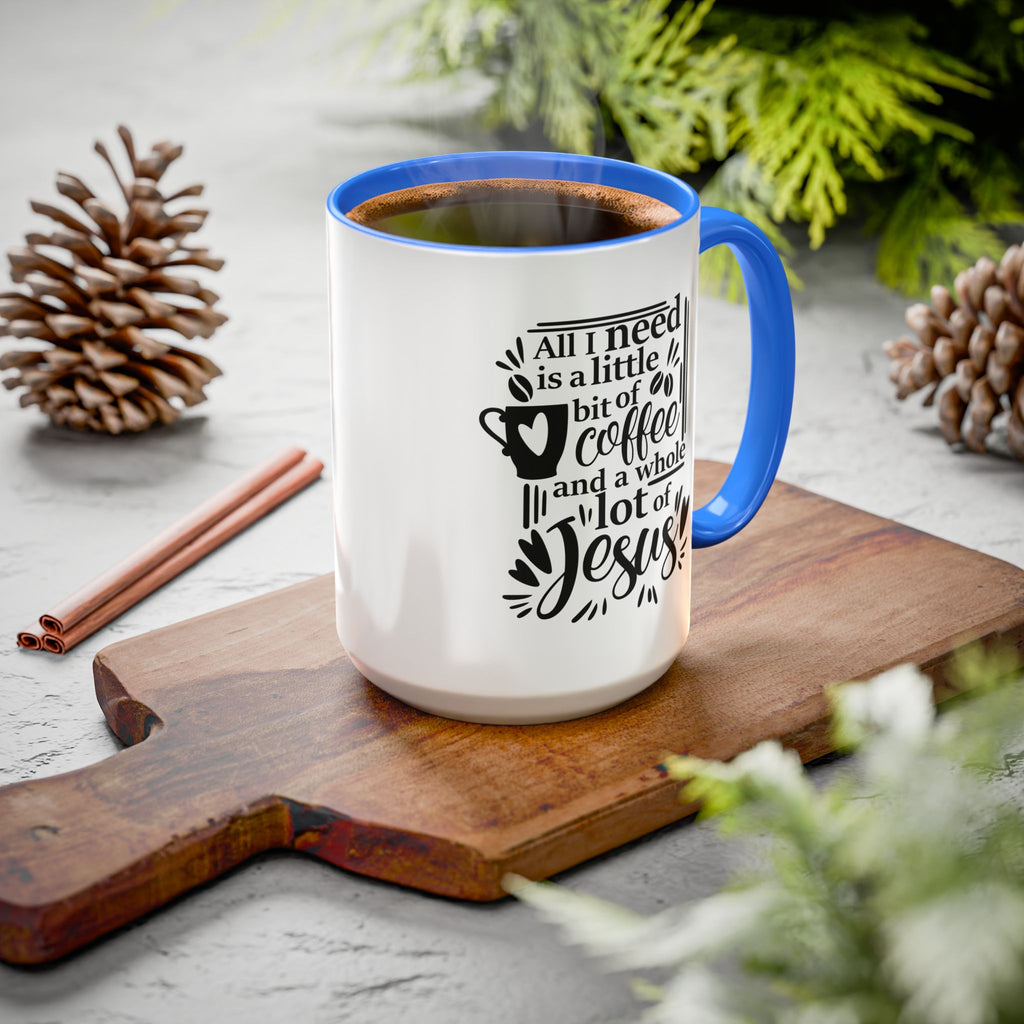 Religious Coffee Mug, Christian Tea Cup, All I Need is Coffee and Jesus, Gift for Coffee Lover, Inspirational Quote Mug with Many Colors