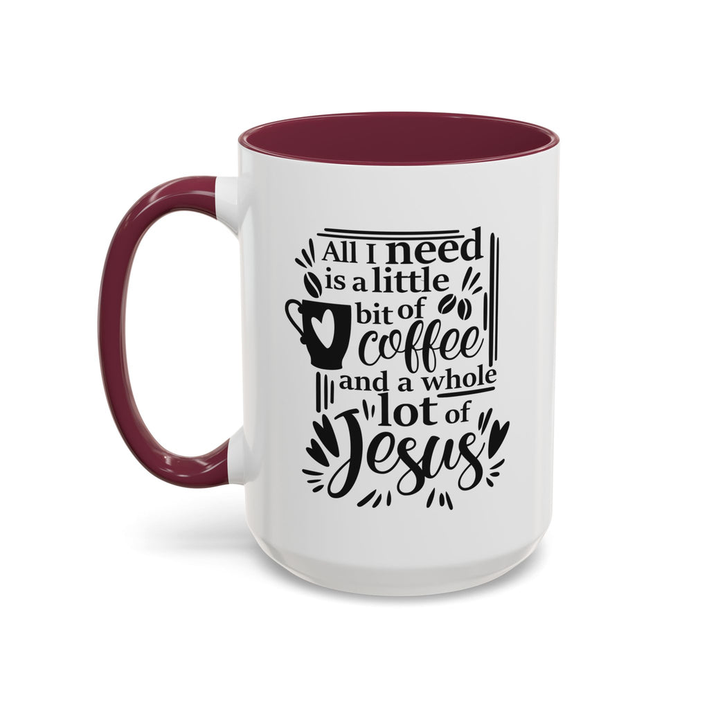 Religious Coffee Mug, Christian Tea Cup, All I Need is Coffee and Jesus, Gift for Coffee Lover, Inspirational Quote Mug with Many Colors