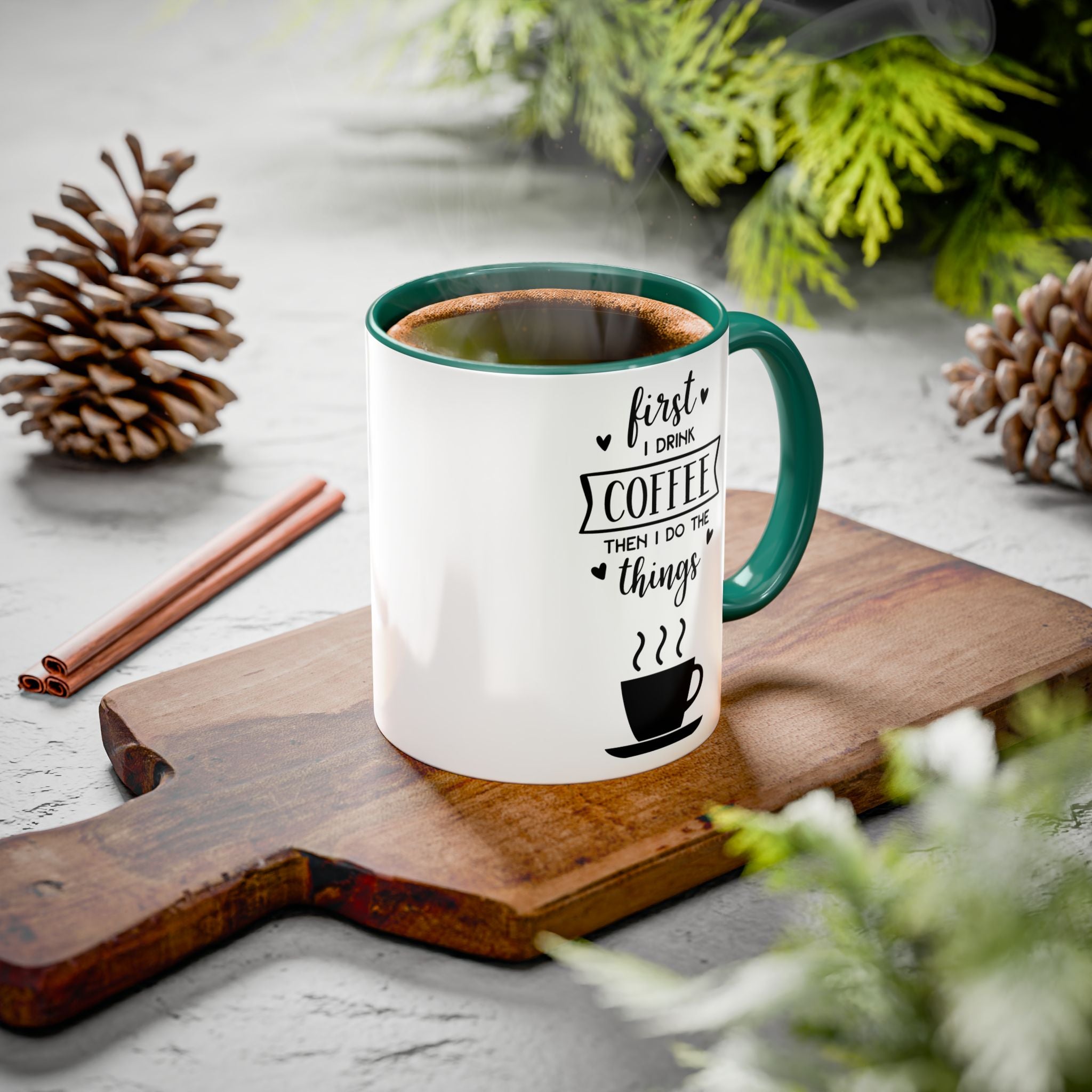 Coffee Mug — "First I Drink Coffee Then I Do The Things" Ceramic Cup (11oz, 15oz)