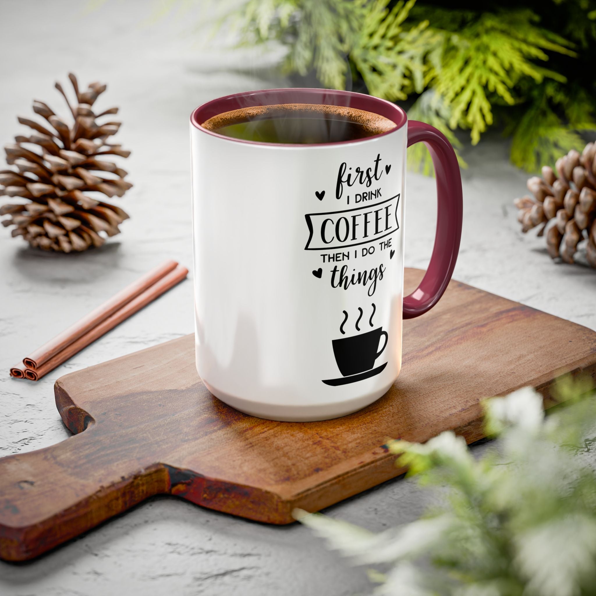 Coffee Mug — "First I Drink Coffee Then I Do The Things" Ceramic Cup (11oz, 15oz)