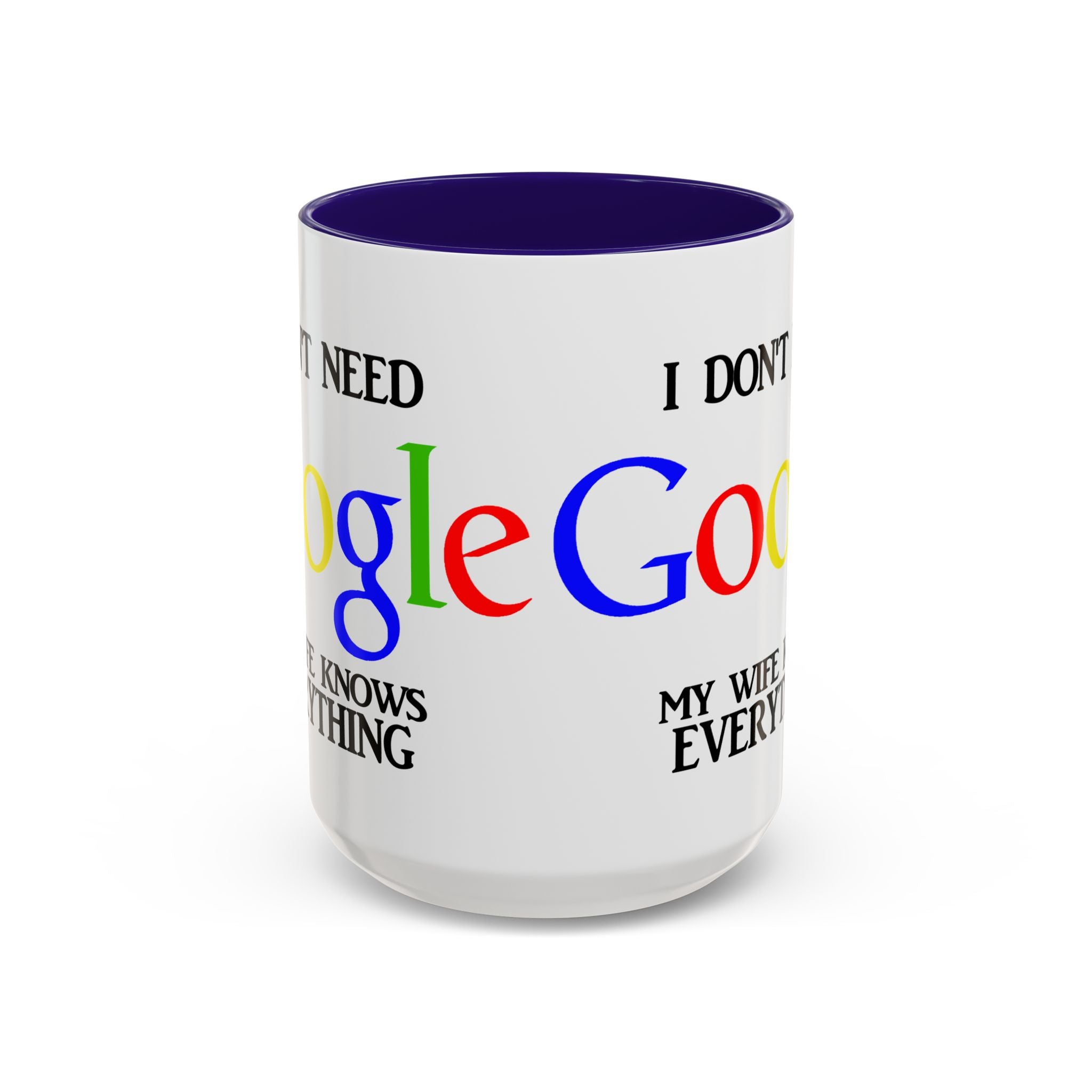 I Don't Need Google Mug | Funny Wife Knows Everything Coffee Cup