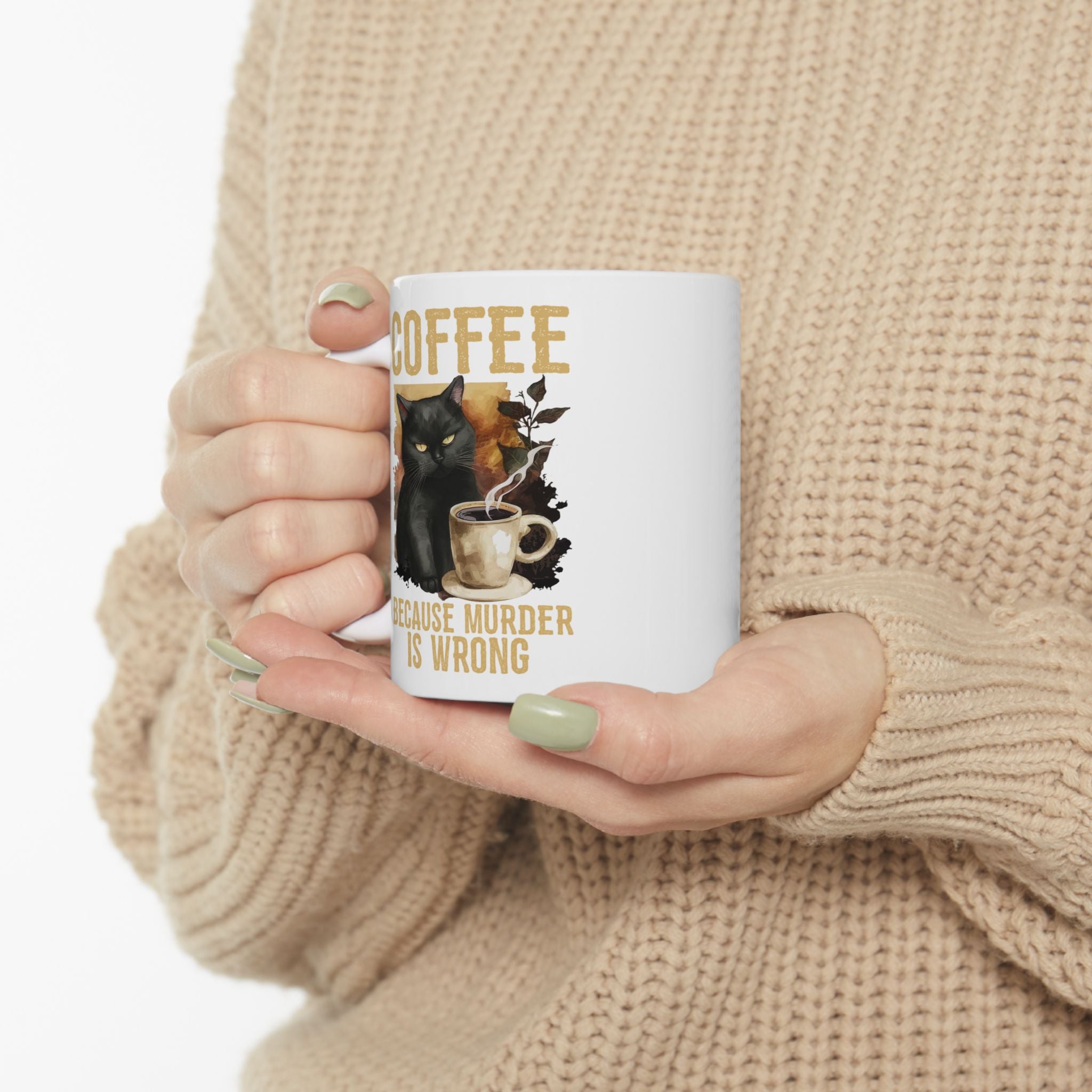Ahhh Coffee Because Murder is Wrong Mug | Ceramic Cat Mug