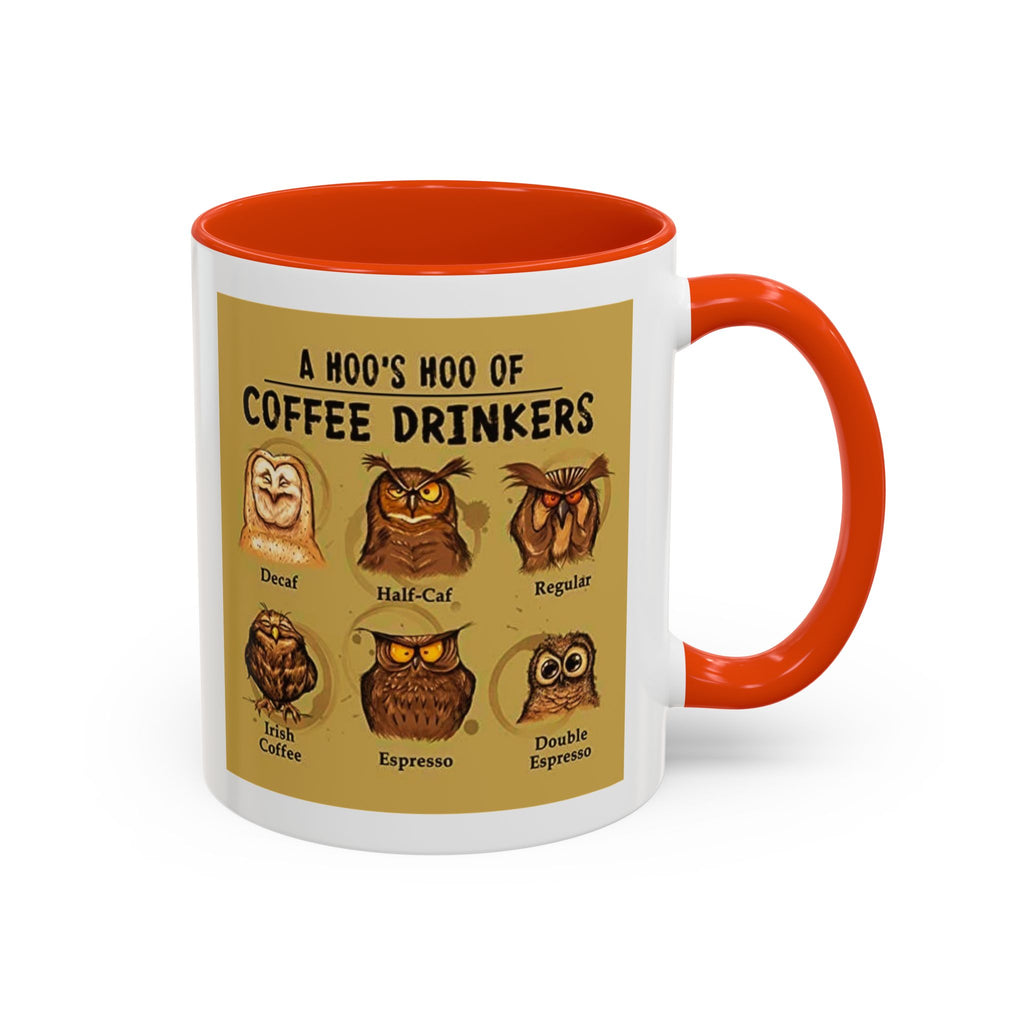 The Hoo Hoo's Of Coffee Drinker's - White Ceramic Mug Many Colors