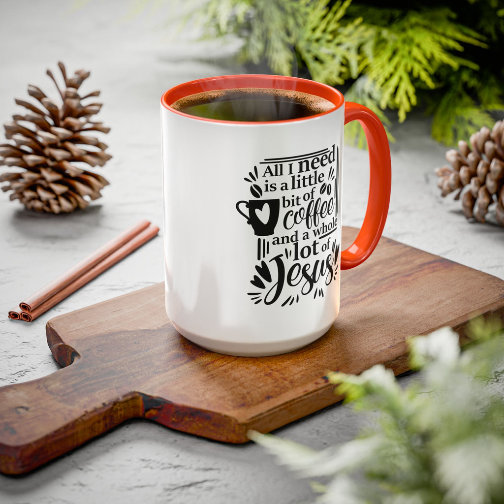 Religious Coffee Mug, Christian Tea Cup, All I Need is Coffee and Jesus, Gift for Coffee Lover, Inspirational Quote Mug with Many Colors