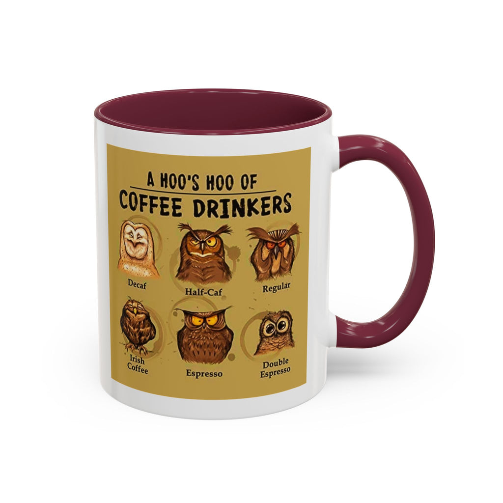 The Hoo Hoo's Of Coffee Drinker's - White Ceramic Mug Many Colors
