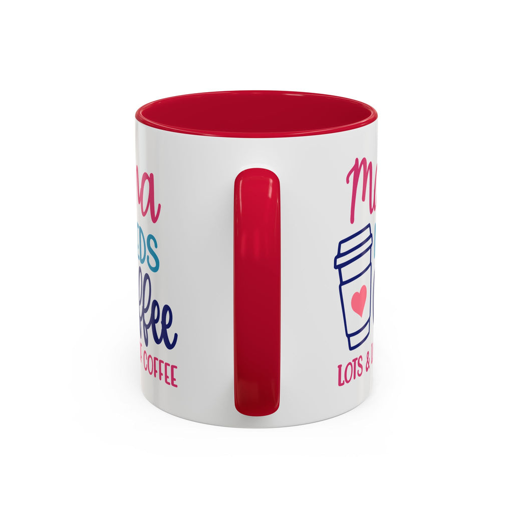 Mama Needs Coffee Mug — Cute Colorful 11oz/15oz Coffee Cup