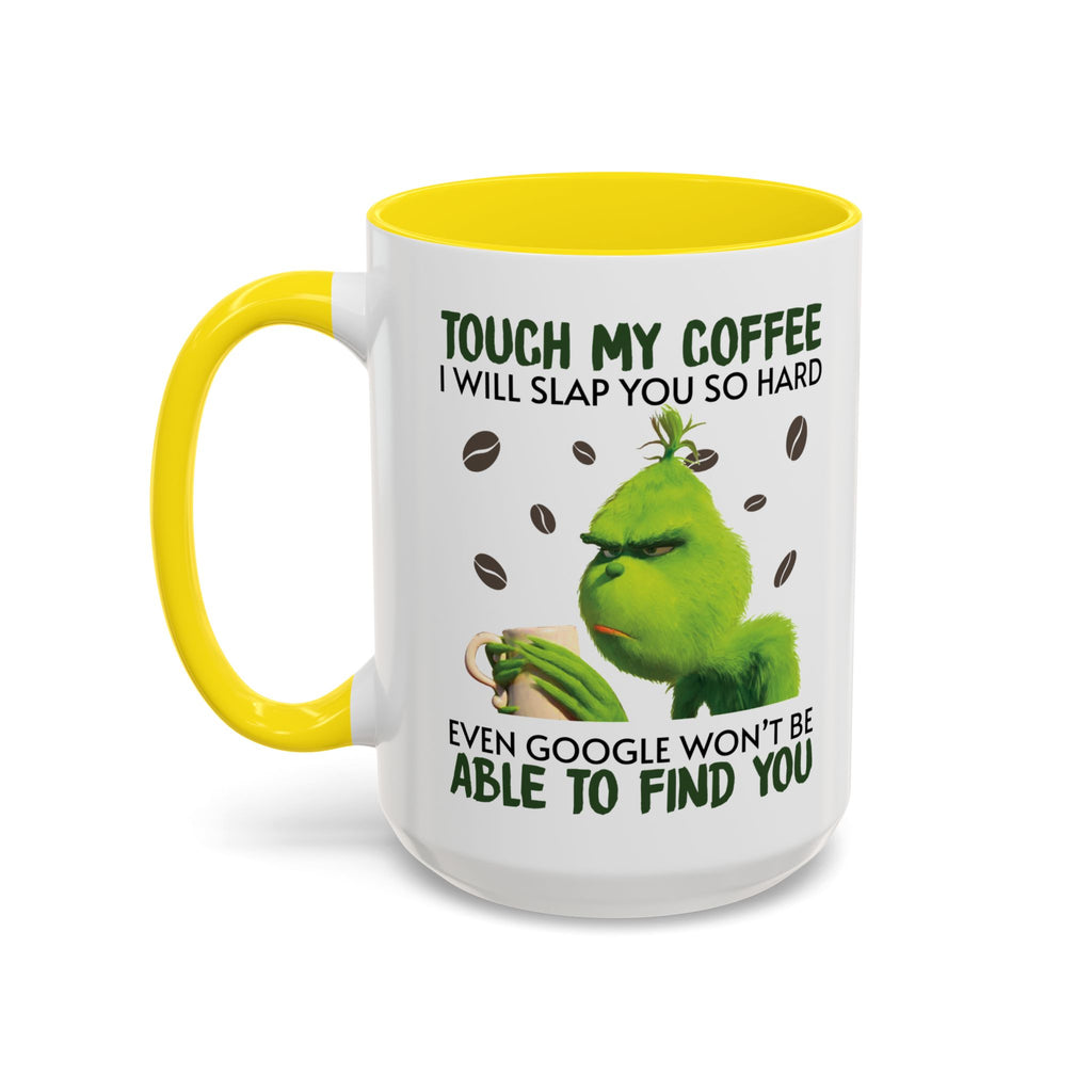 Grumpy Grinch Coffee Mug — "Tough My Coffee I Will Slap You" Funny Holiday Mug (11/15oz)
