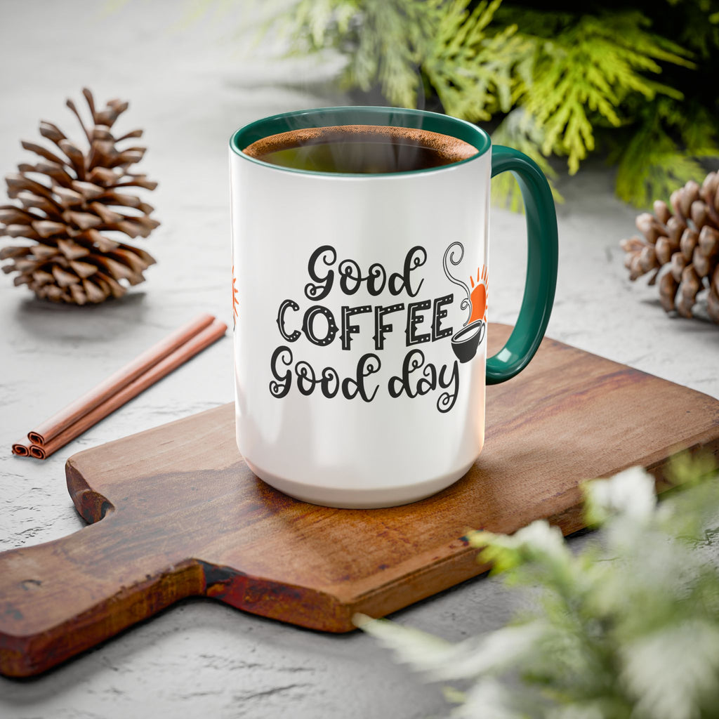 Good Coffee Good Day Mug — Morning Coffee Ceramic Mug (11oz & 15oz)