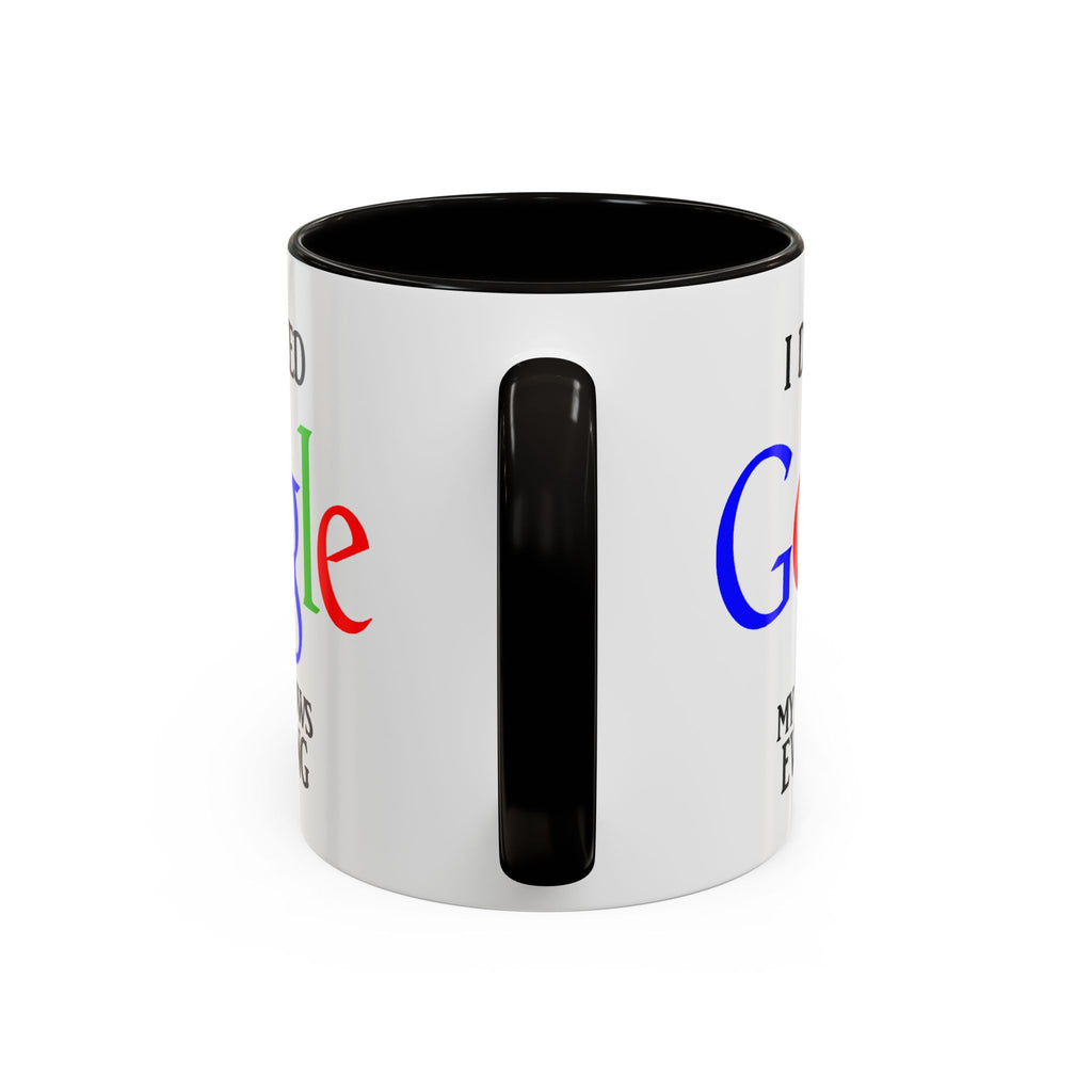 I Don't Need Google Mug | Funny Wife Knows Everything Coffee Cup