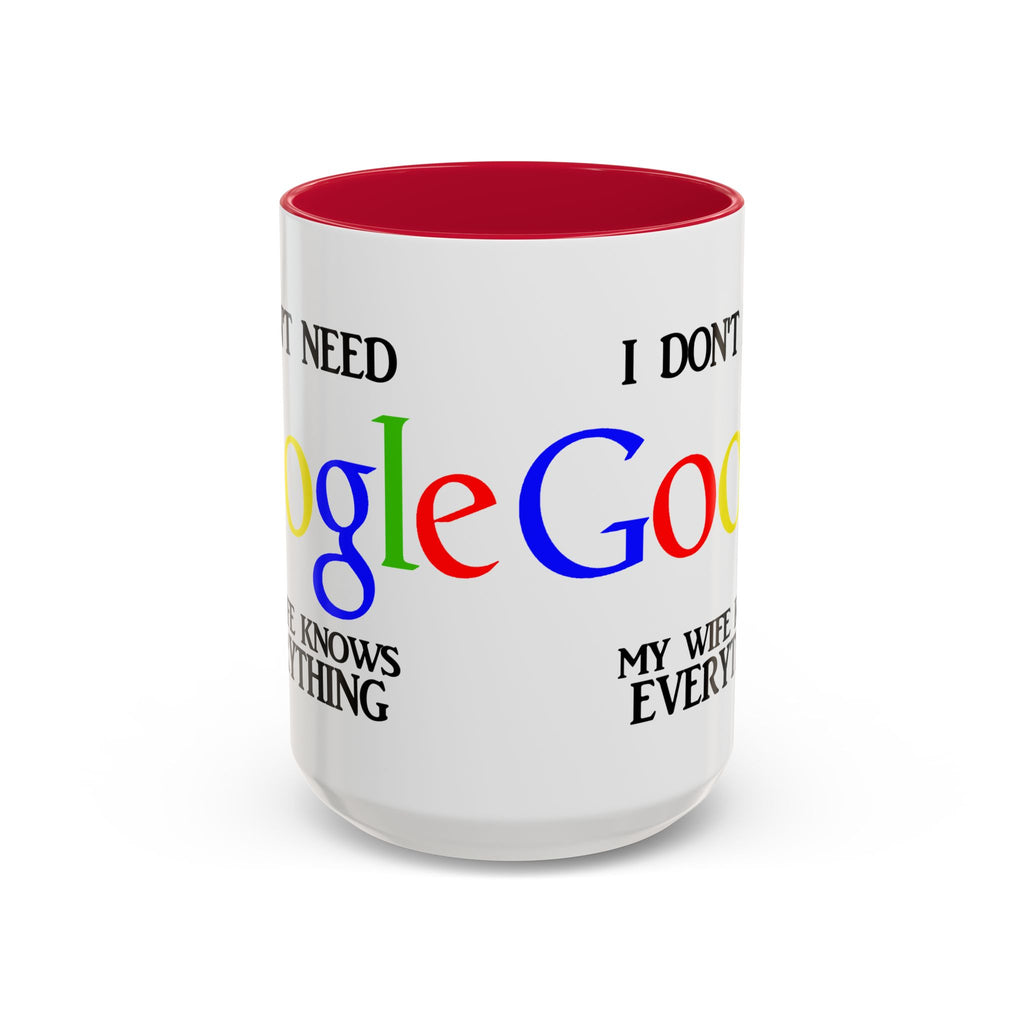 I Don't Need Google Mug | Funny Wife Knows Everything Coffee Cup