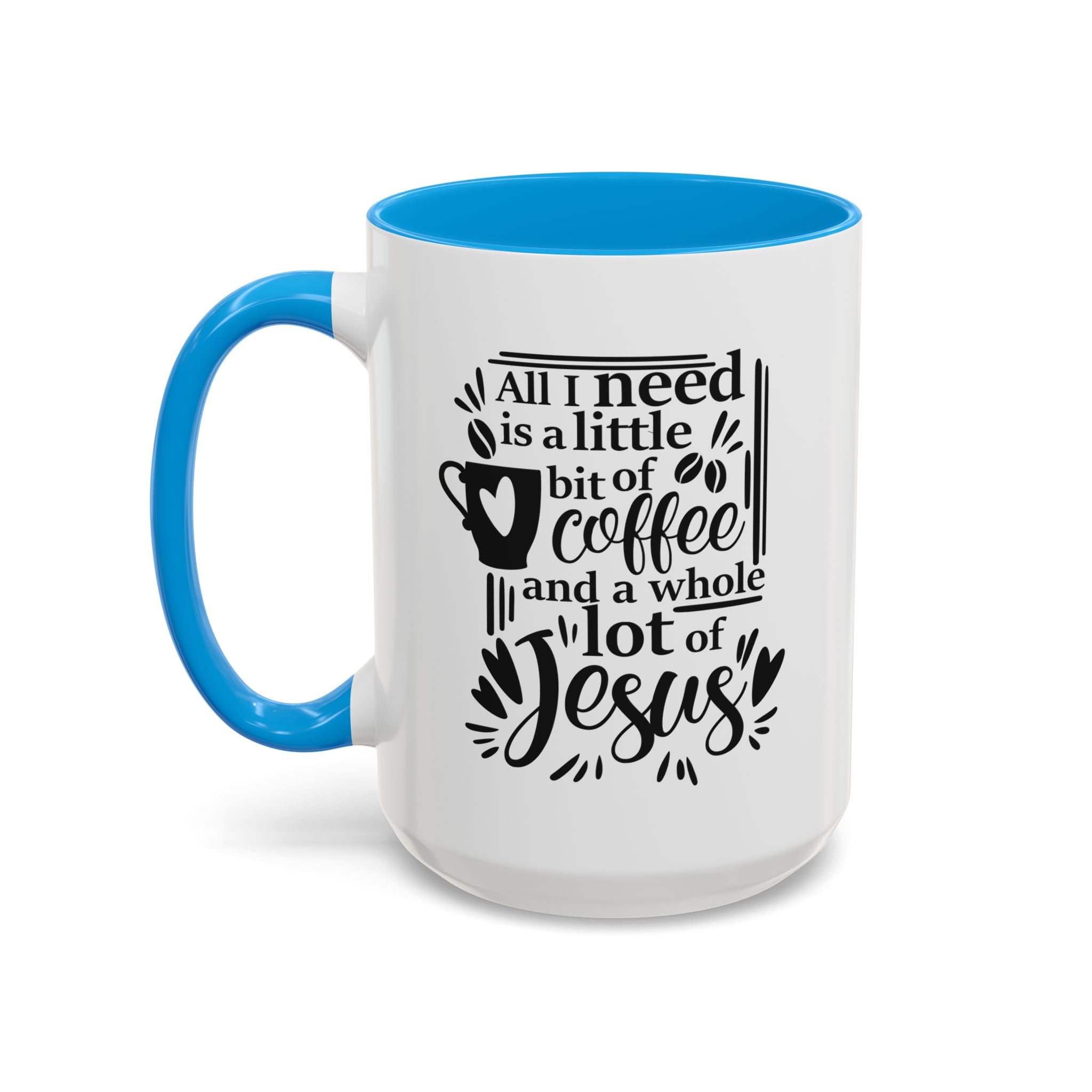 Religious Coffee Mug, Christian Tea Cup, All I Need is Coffee and Jesus, Gift for Coffee Lover, Inspirational Quote Mug with Many Colors