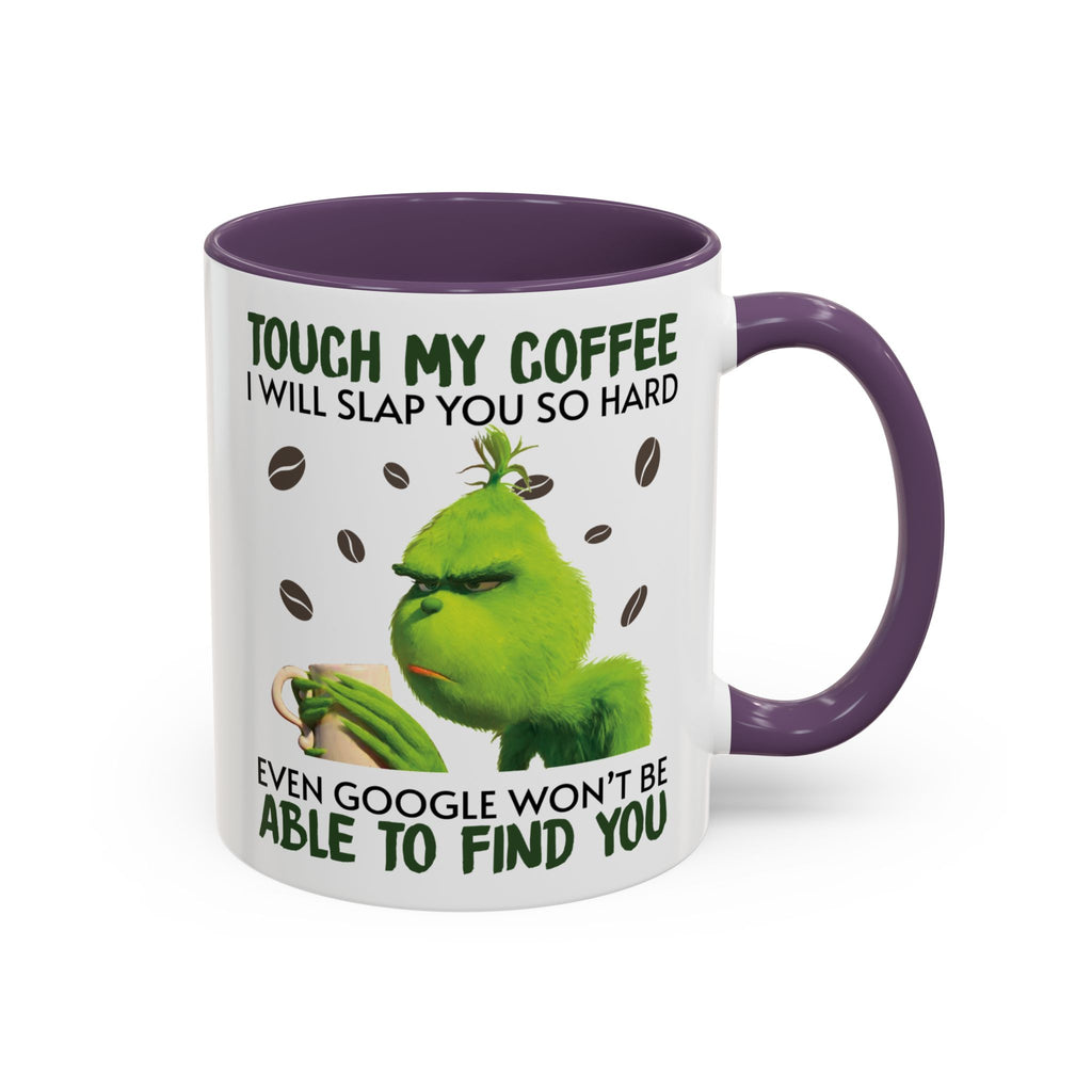 Grumpy Grinch Coffee Mug — "Tough My Coffee I Will Slap You" Funny Holiday Mug (11/15oz)