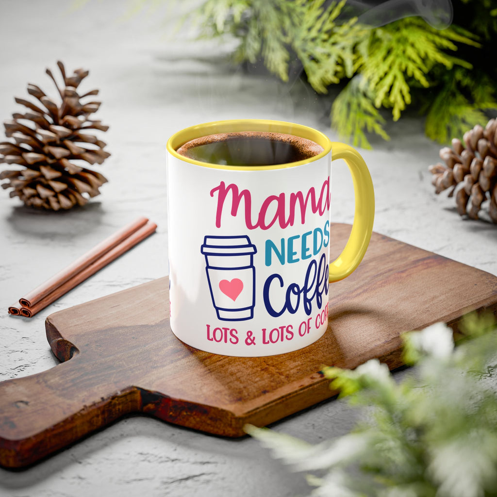 Mama Needs Coffee Mug — "Mama Needs Coffee: Lots & Lots of Coffee" (11oz/15oz)