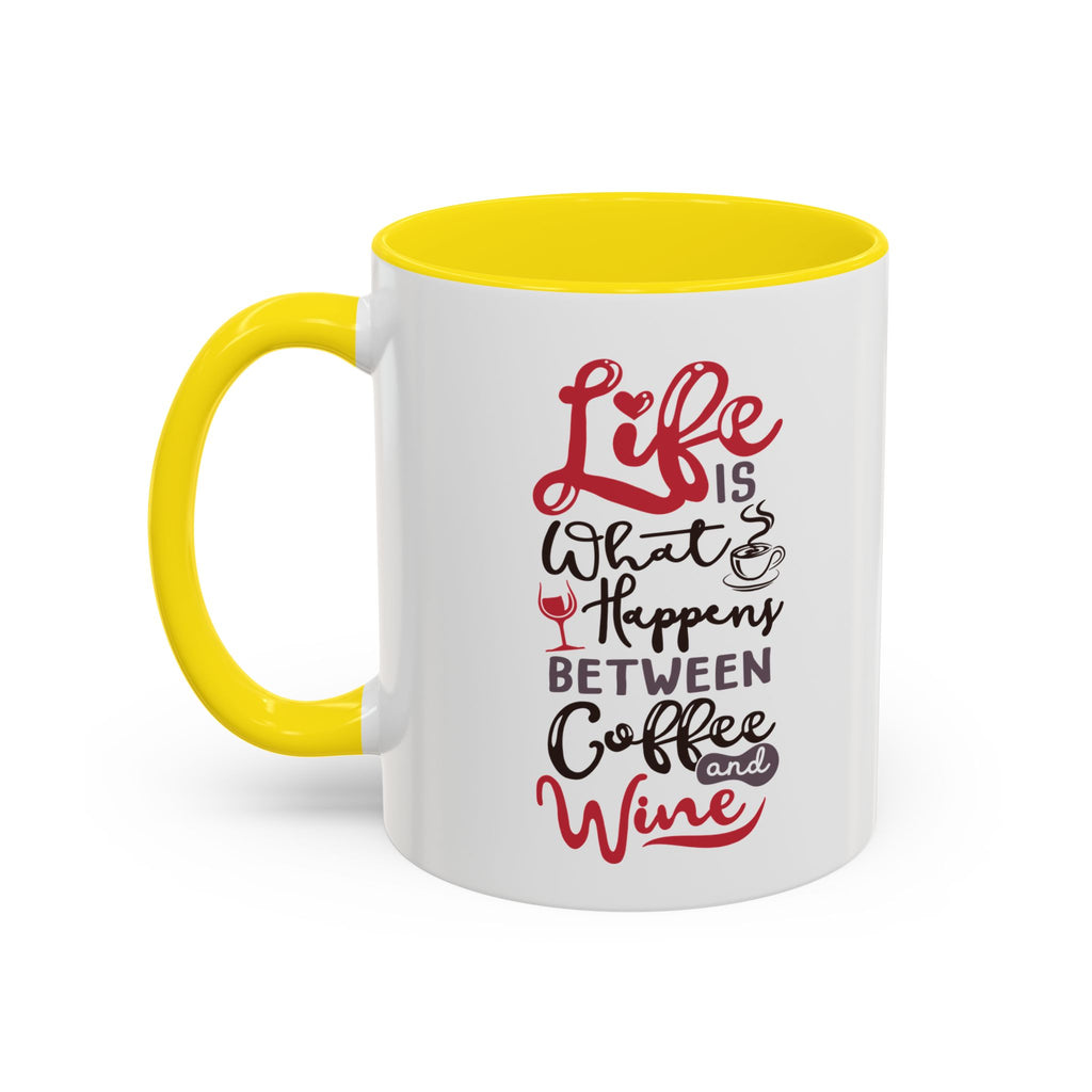 Coffee Mug - "Life Is What Happens Between Coffee and Wine" Accent Ceramic Mug