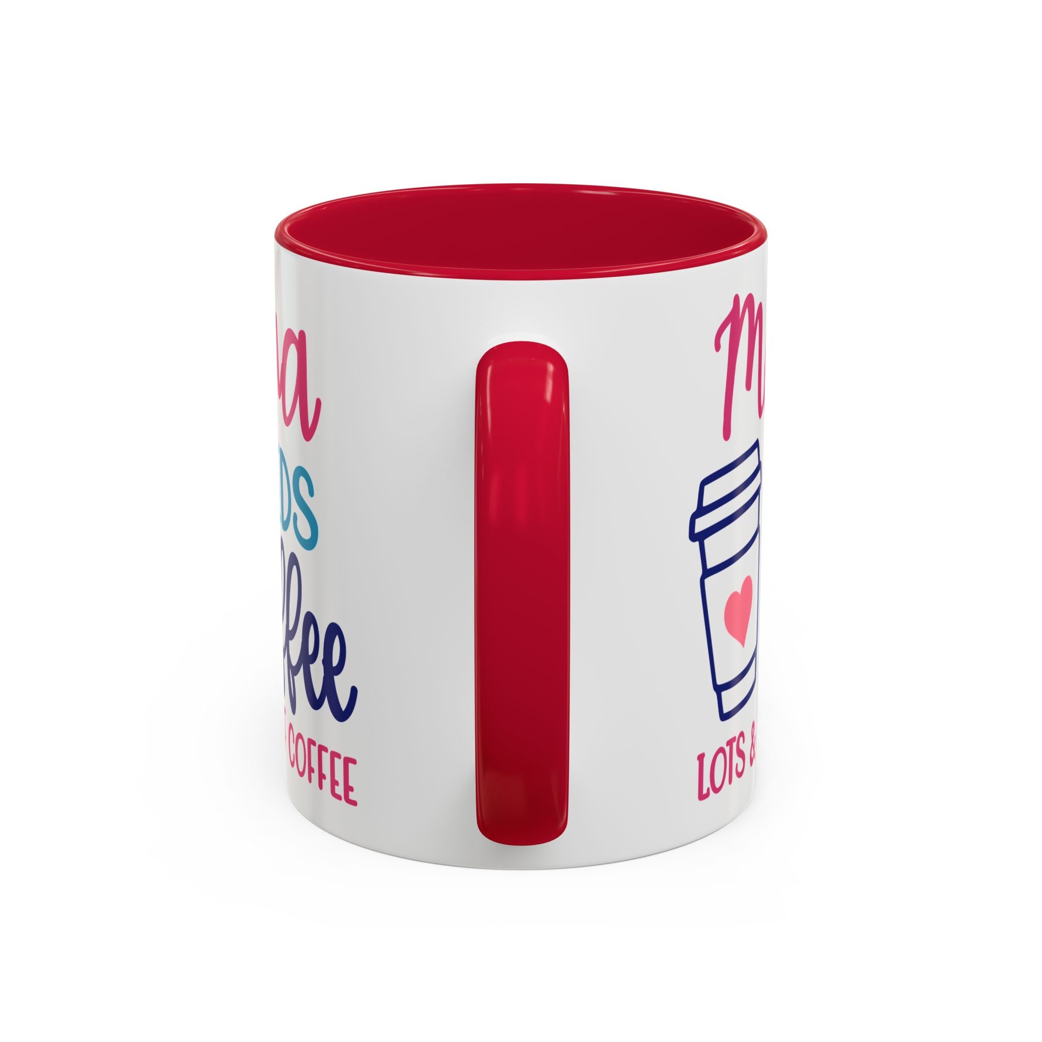 Mama Needs Coffee Mug — "Mama Needs Coffee: Lots & Lots of Coffee" (11oz/15oz)