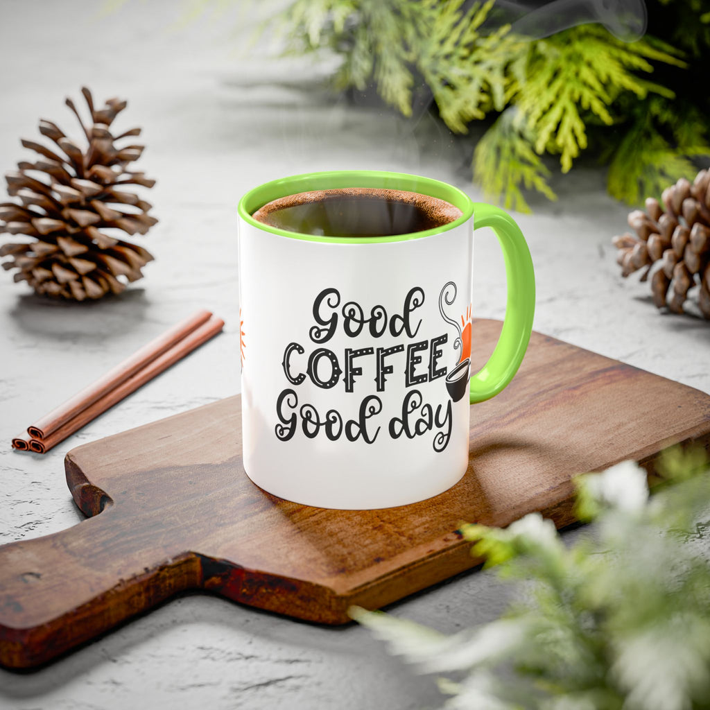 Good Coffee Good Day Mug — Morning Coffee Ceramic Mug (11oz & 15oz)