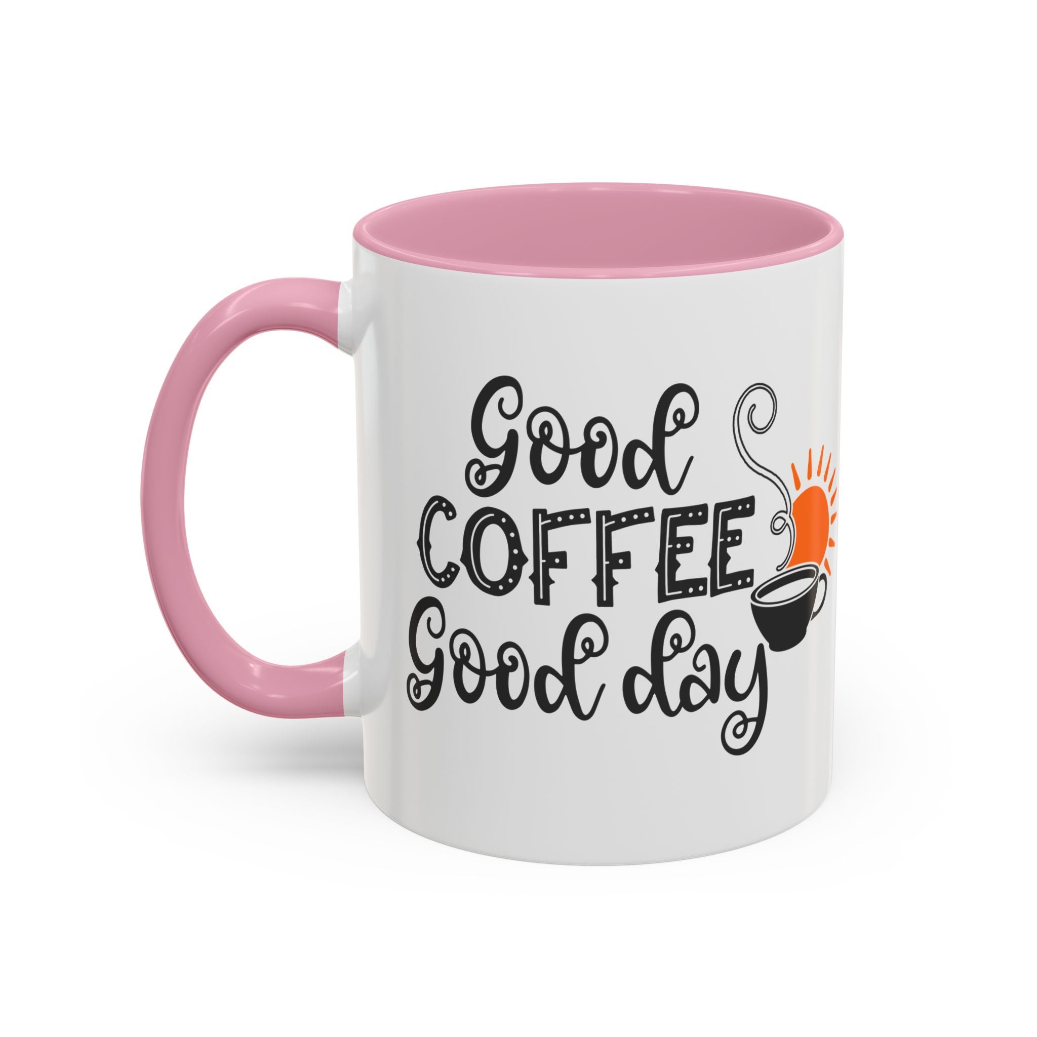 Good Coffee Good Day Mug — Morning Coffee Ceramic Mug (11oz & 15oz)