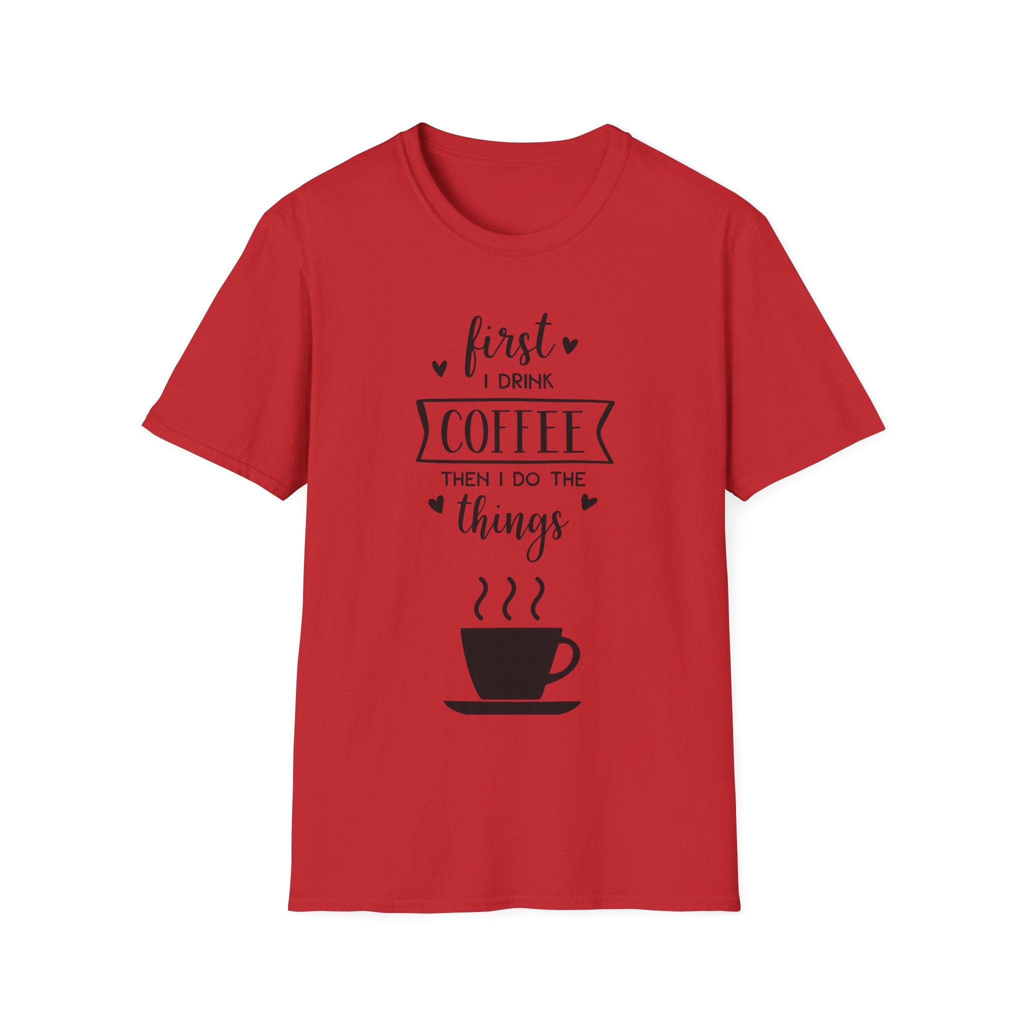 First I Drink Coffee - Unisex Softstyle T-Shirt