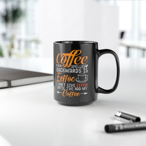 Coffee Mug – "Coffee Spelled Backwards Is Eeffoc" Funny Novelty 15oz Black Ceramic