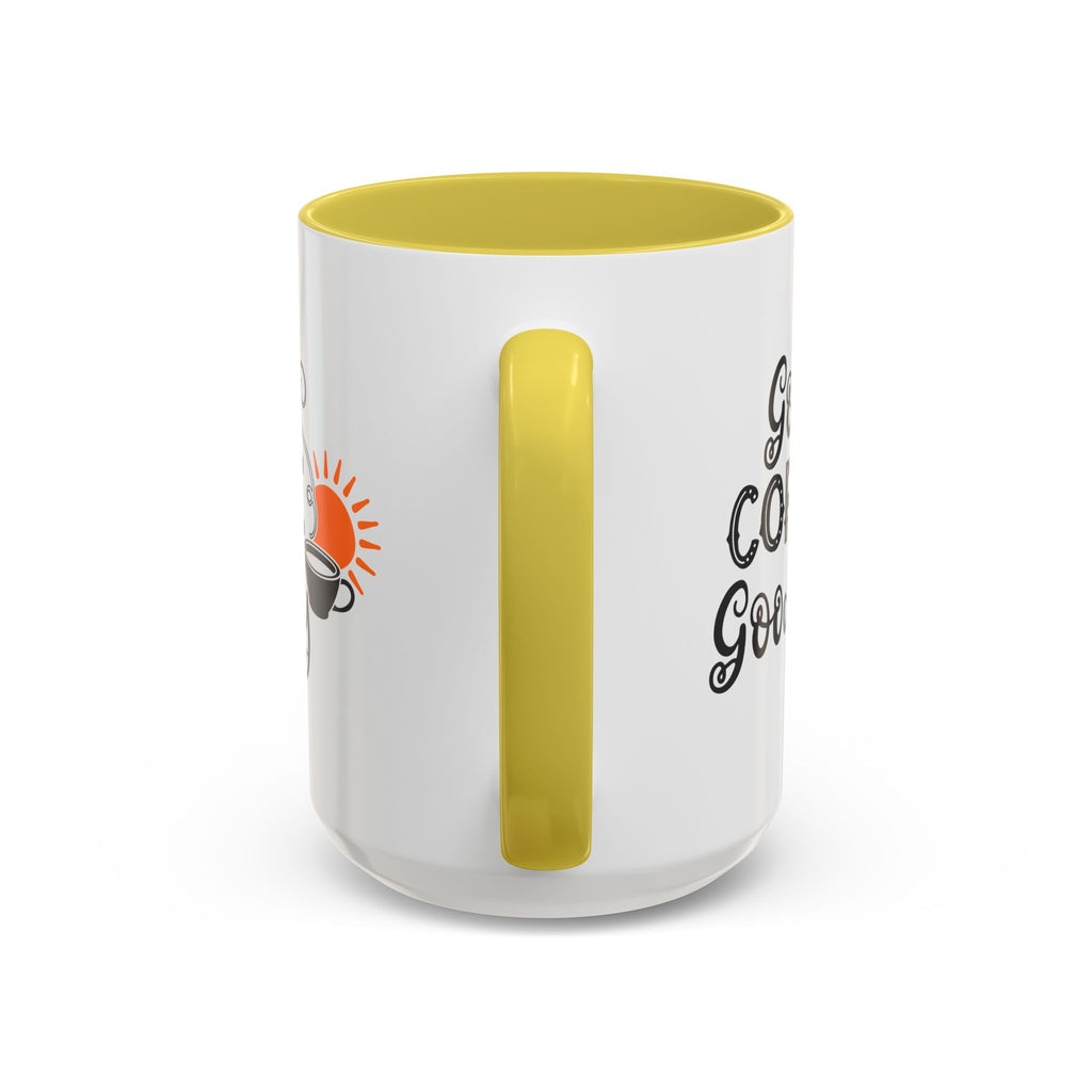 Good Coffee Good Day Mug — Morning Coffee Ceramic Mug (11oz & 15oz)