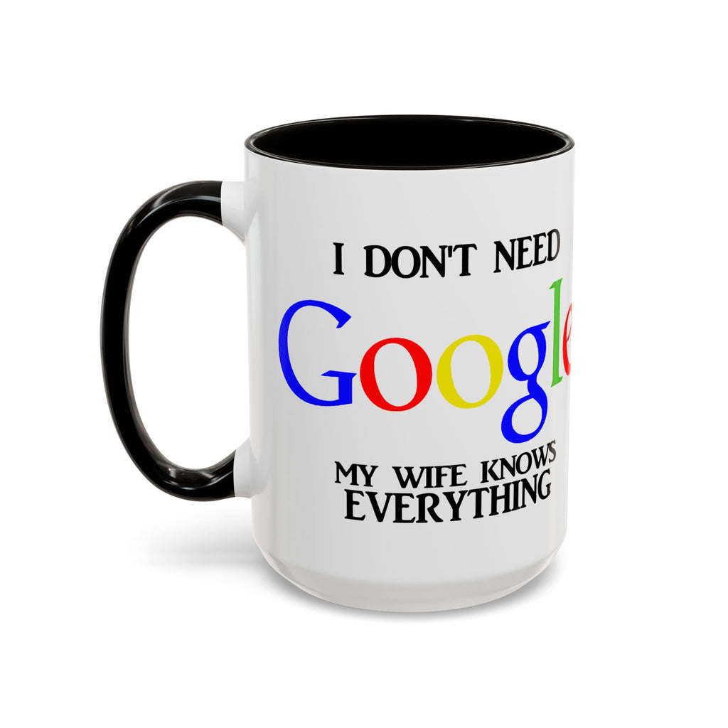 I Don't Need Google Mug | Funny Wife Knows Everything Coffee Cup
