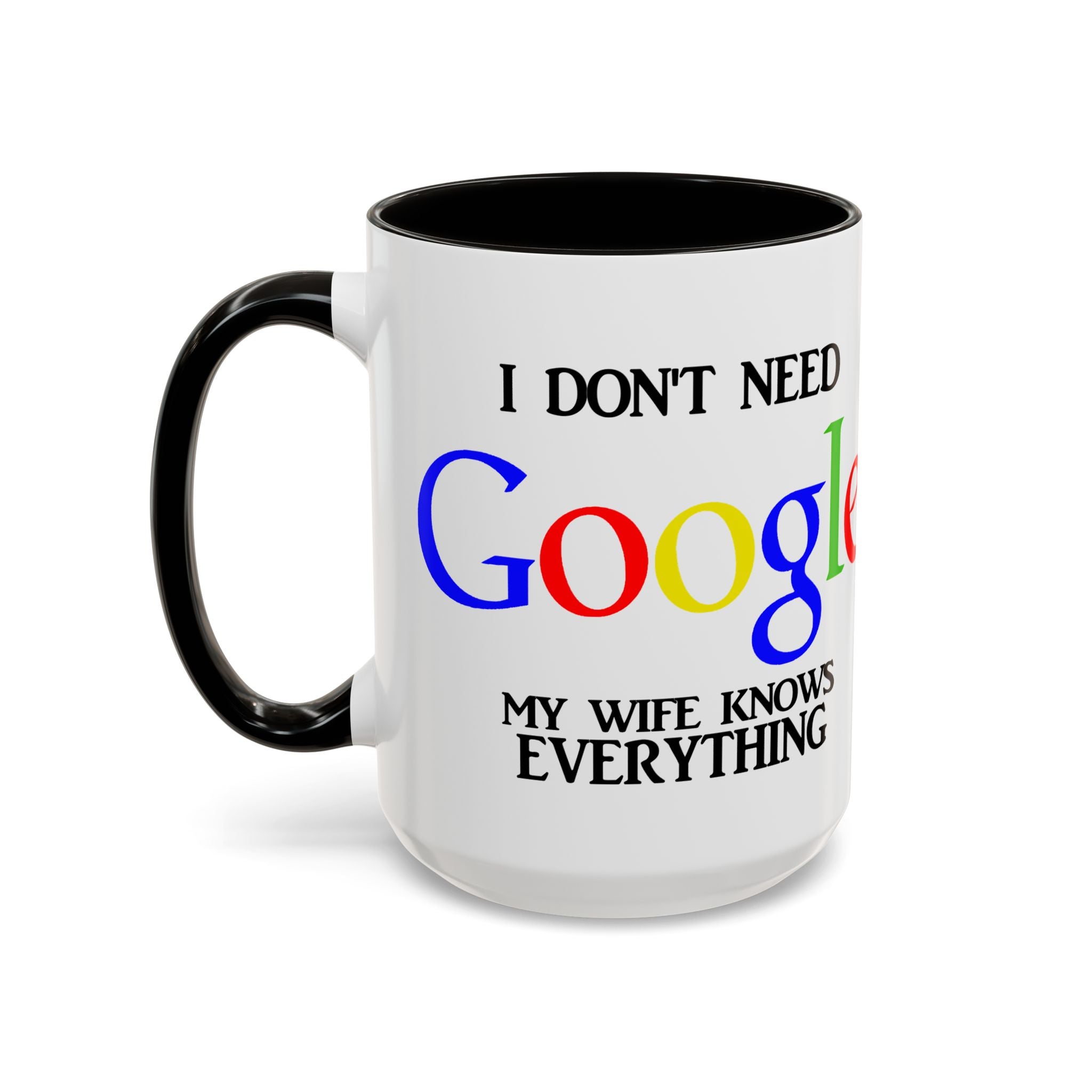 I Don't Need Google Mug | Funny Wife Knows Everything Coffee Cup