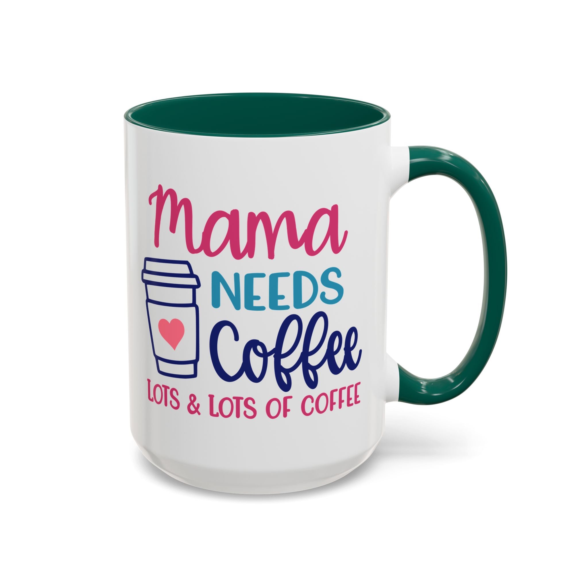 Mama Needs Lots of Coffee - White Ceramic Mug Many Colors