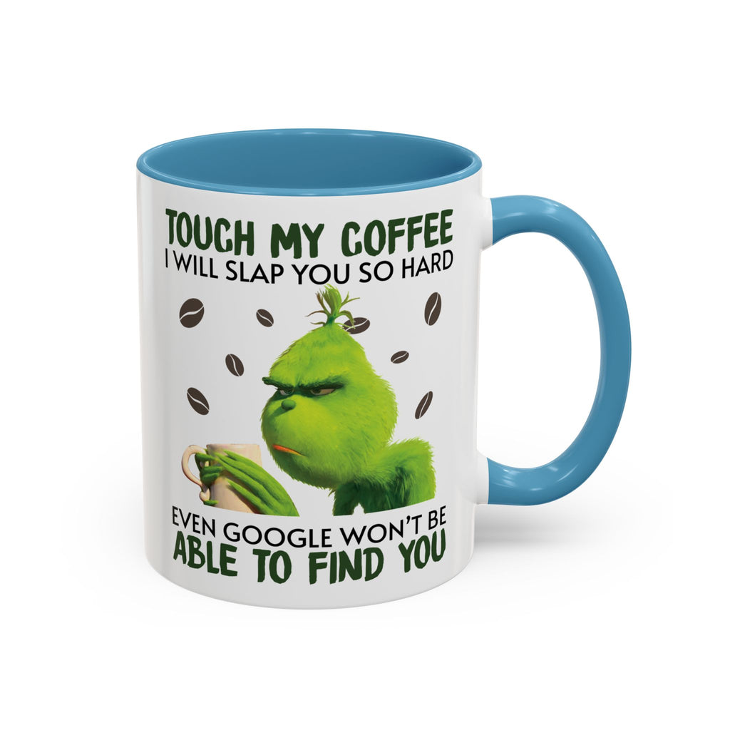 Grumpy Grinch Coffee Mug — "Tough My Coffee I Will Slap You" Funny Holiday Mug (11/15oz)