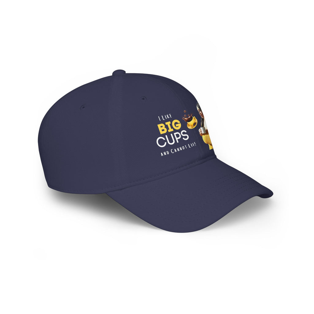 I Like BIG CUPS and I Cannot Lie! Low Profile Baseball Cap