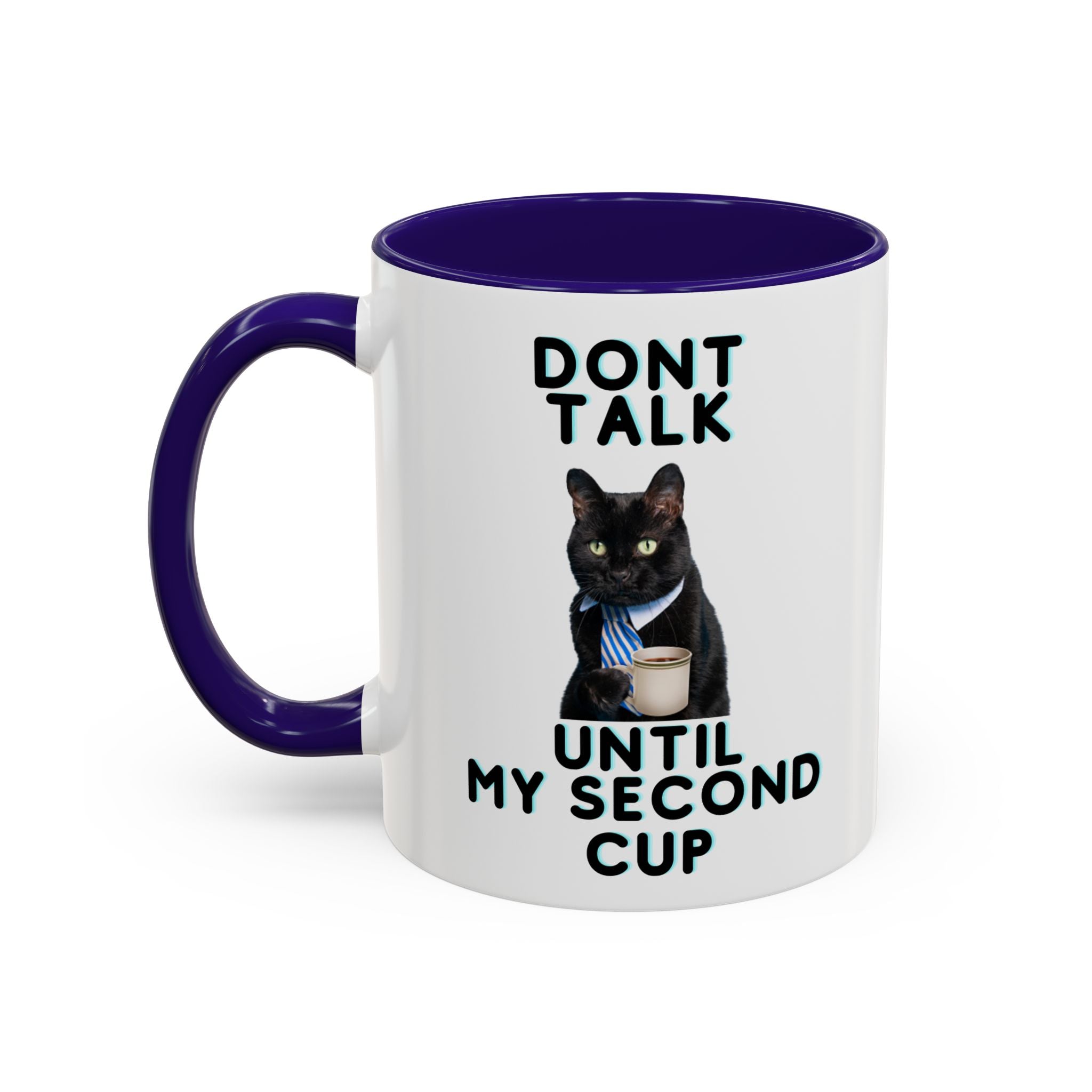 Funny Cat Coffee Mug — "Don't Talk Until My Second Cup" 11oz/15oz