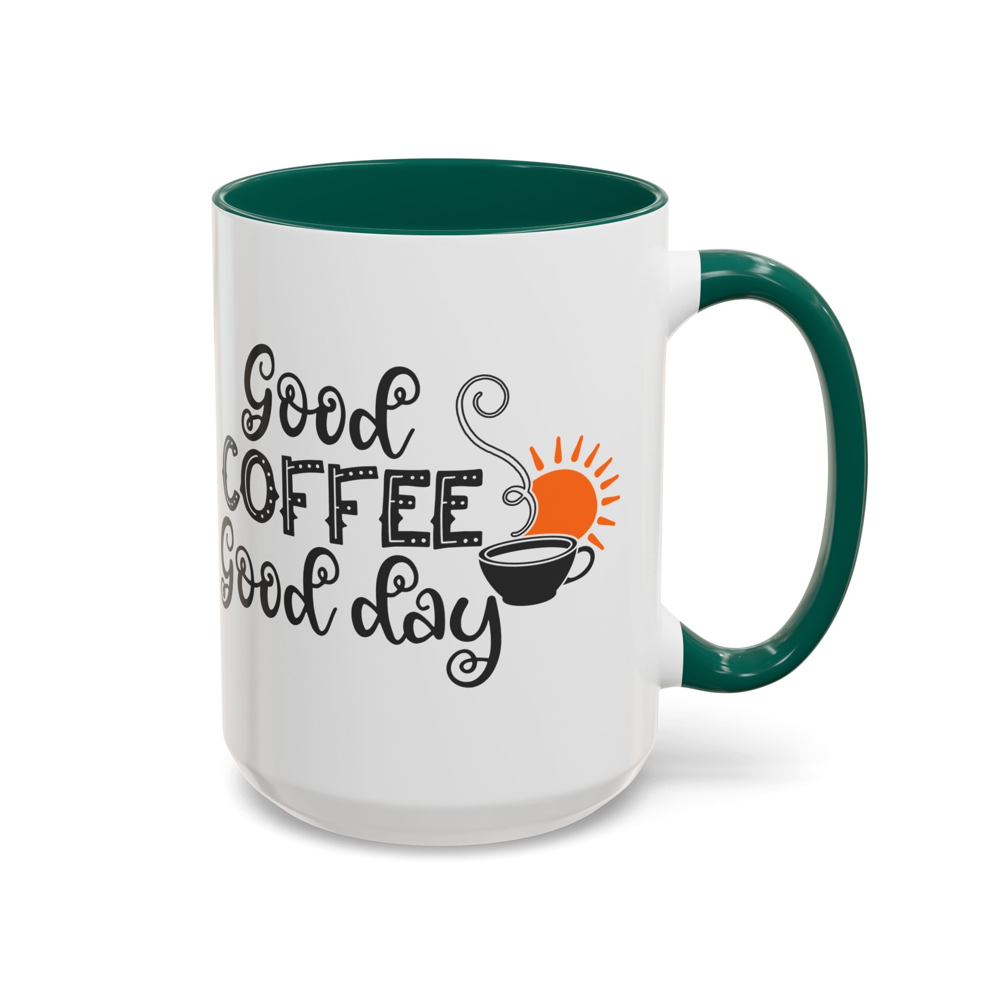 Good Coffee Good Day Mug — Morning Coffee Ceramic Mug (11oz & 15oz)