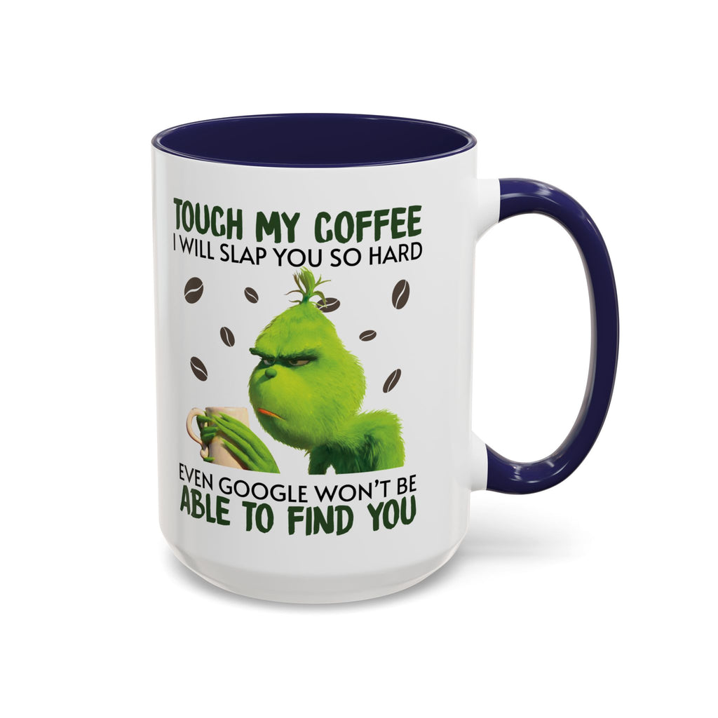 Grumpy Grinch Coffee Mug — "Tough My Coffee I Will Slap You" Funny Holiday Mug (11/15oz)