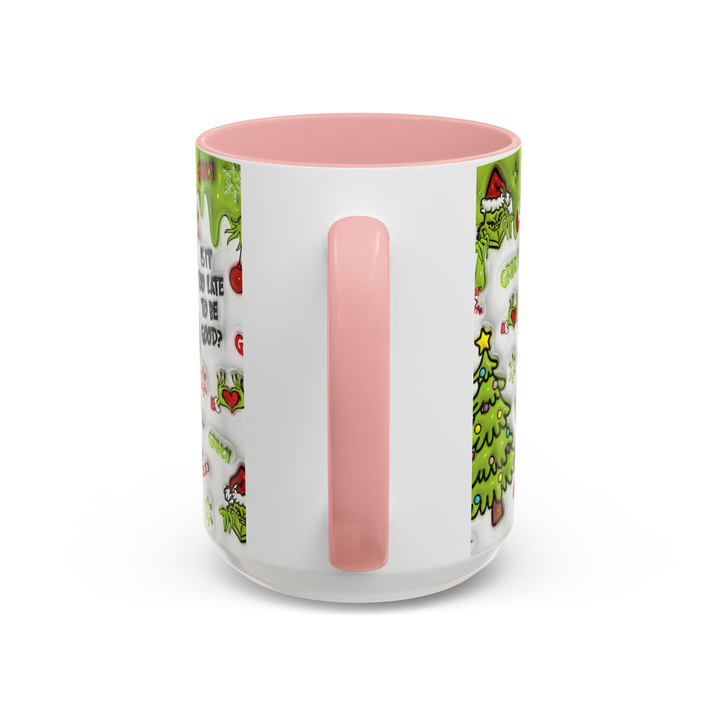 Grinch Holiday Coffee Mug — "Is It Too Late to Be Good?" Accent 11/15oz