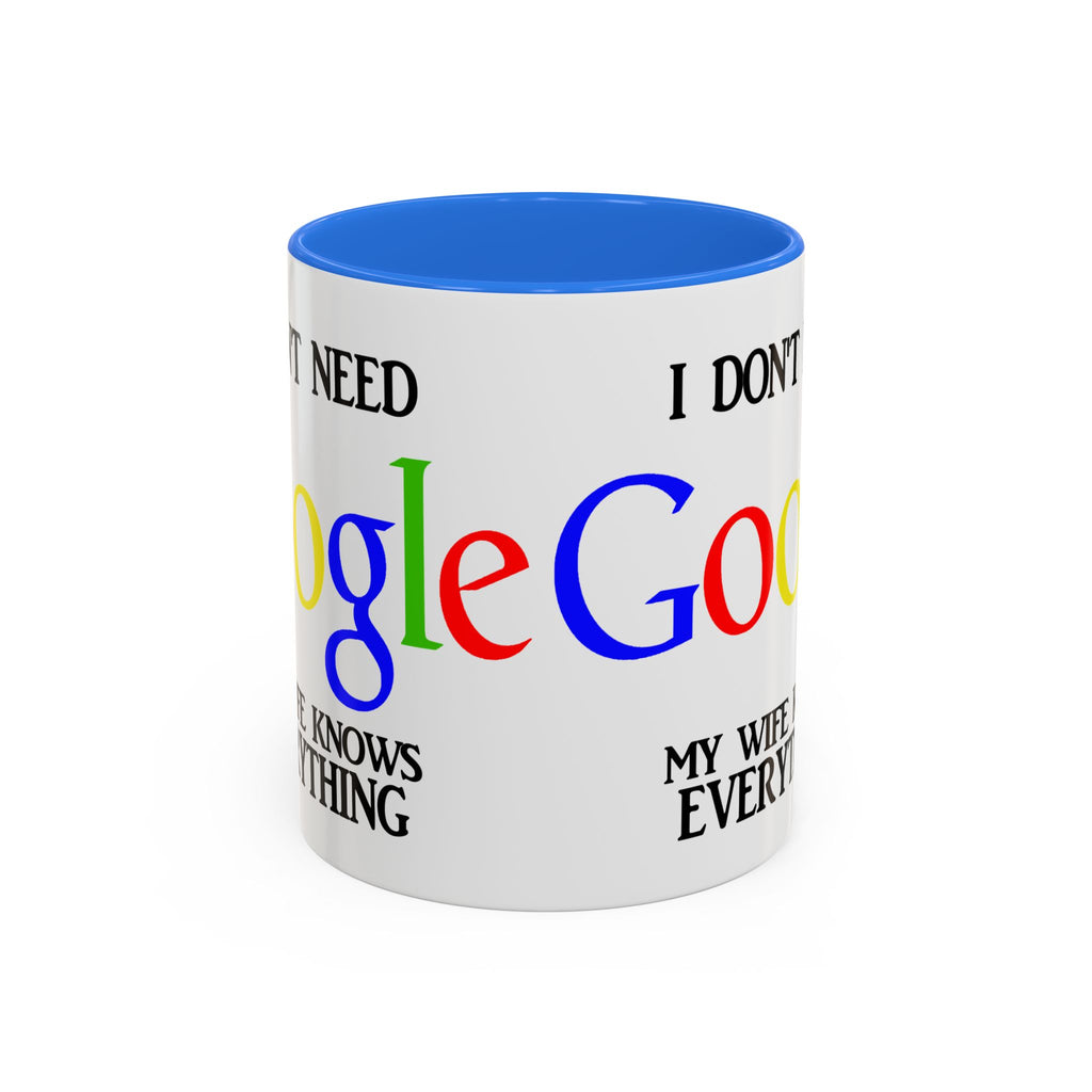 I Don't Need Google Mug | Funny Wife Knows Everything Coffee Cup