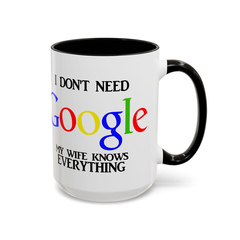 I Don't Need Google Mug | Funny Wife Knows Everything Coffee Cup