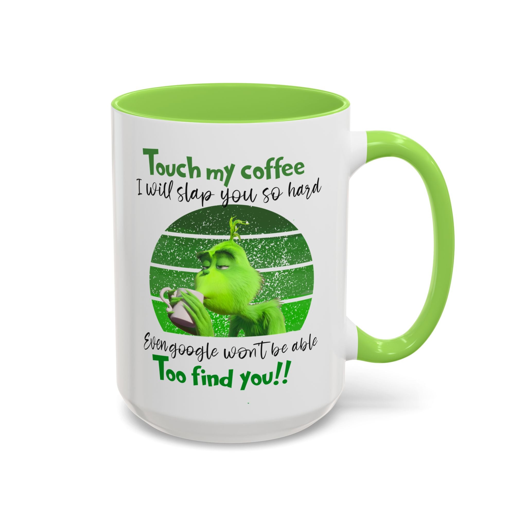 Funny Coffee Mug for Grinch Lovers, Gift for Friends, Humor Mug, Christmas Gift, Office Decor, 11oz or 15oz
