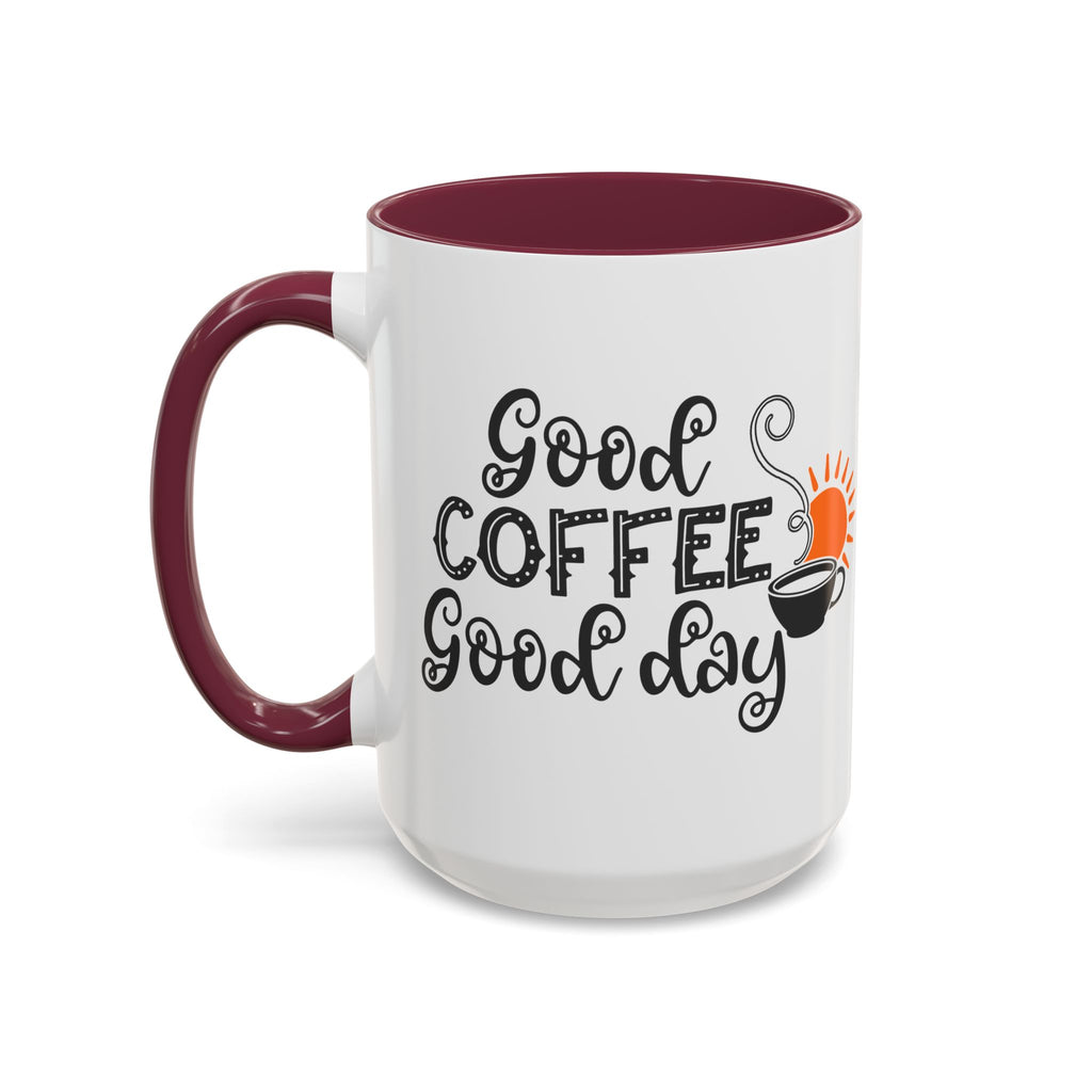 Good Coffee Good Day Mug — Morning Coffee Ceramic Mug (11oz & 15oz)
