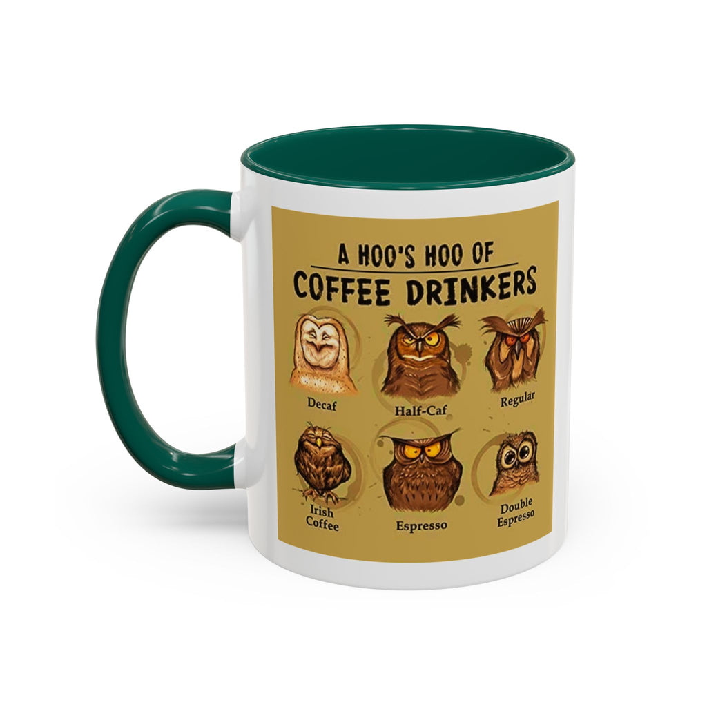 The Hoo Hoo's Of Coffee Drinker's - White Ceramic Mug Many Colors