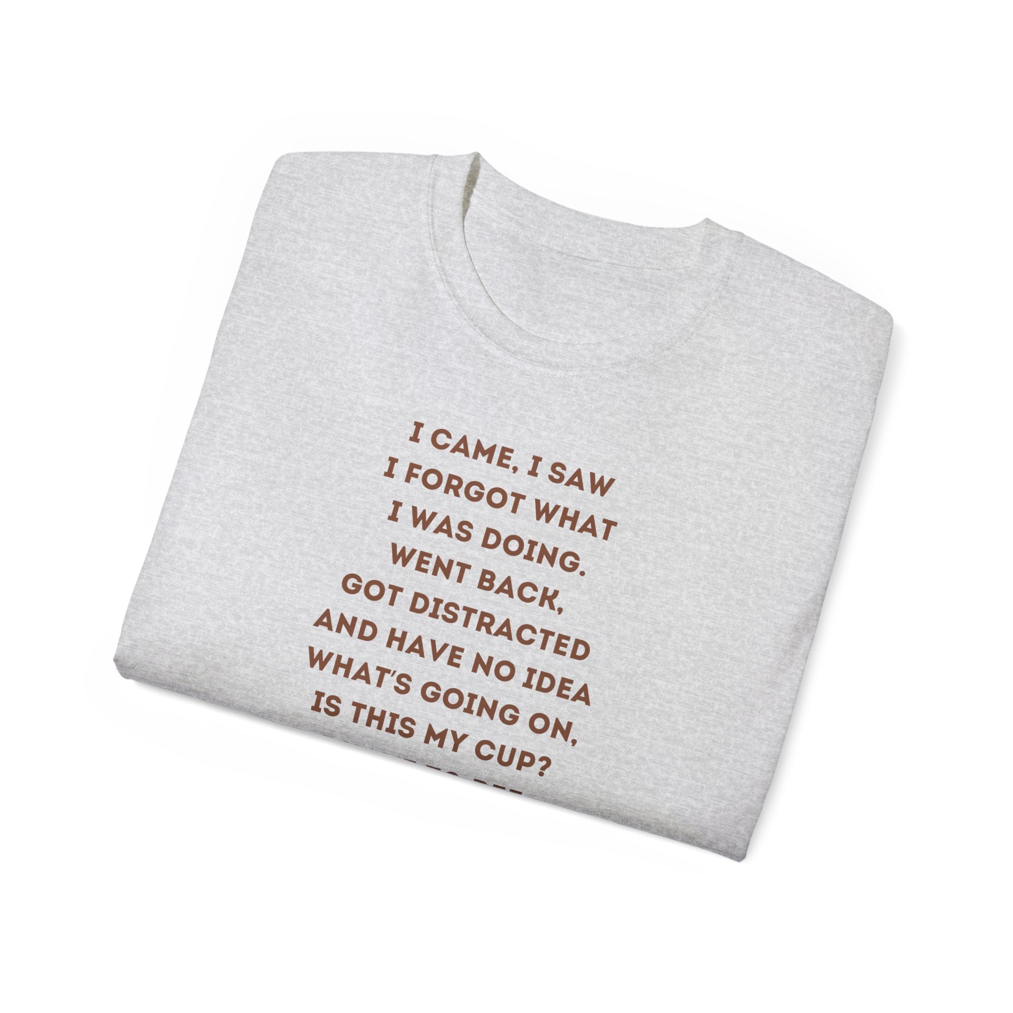I Have to Pee - Funny Coffee Lover Tee - I Came, I Saw, Distraction Humor Shirt, Perfect for Birthdays, Gifts, Coffee Addicts, Everyday Wear
