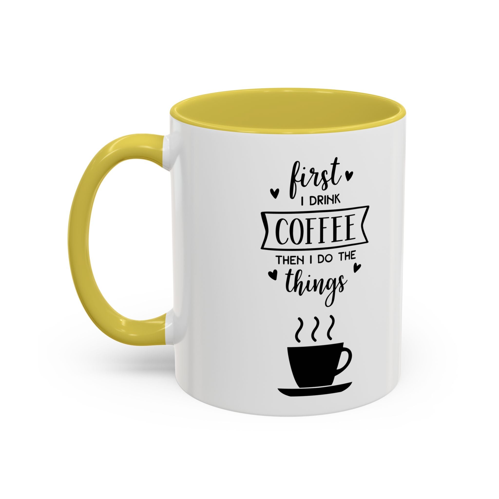First Thing I Do is Coffee - Then I Do Things - White Ceramic Mug