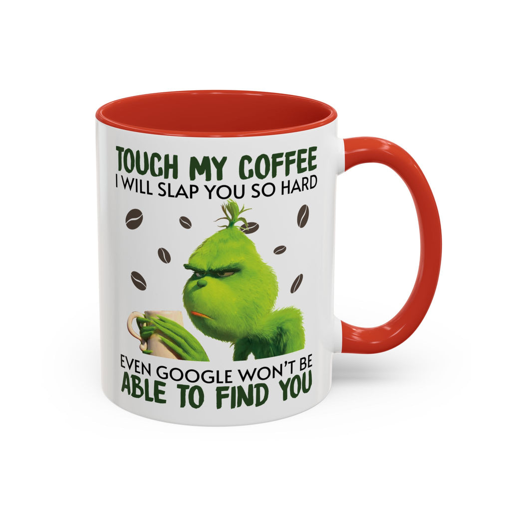 Grumpy Grinch Coffee Mug — "Tough My Coffee I Will Slap You" Funny Holiday Mug (11/15oz)